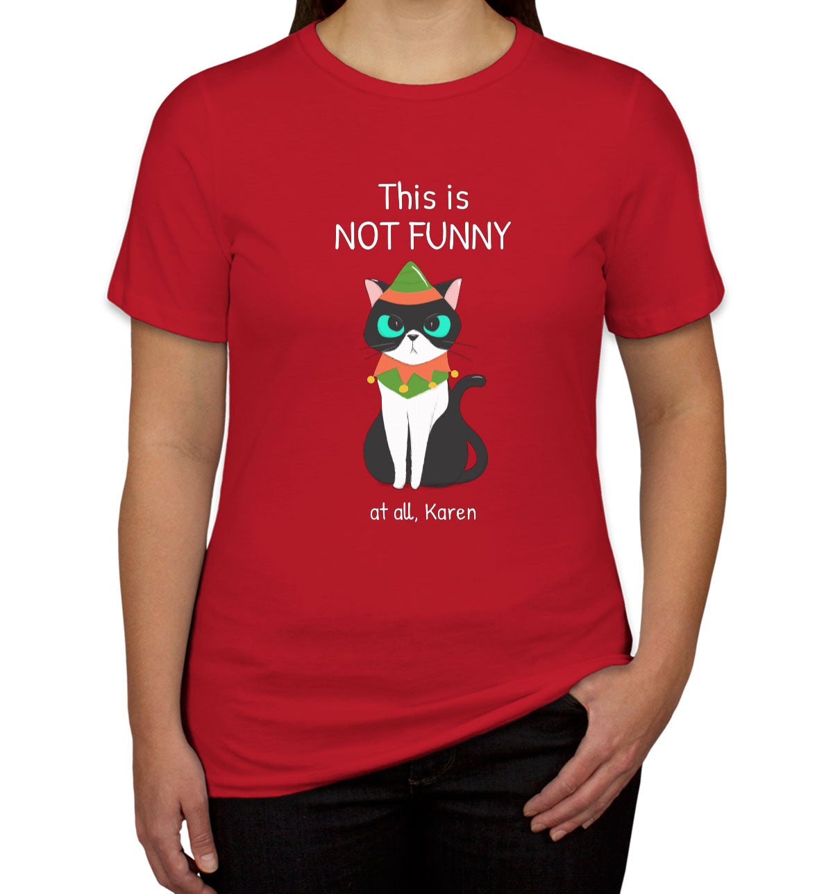 This Is Not Funny At All, Karen Grumpy Christmas Cat Women's T-shirt