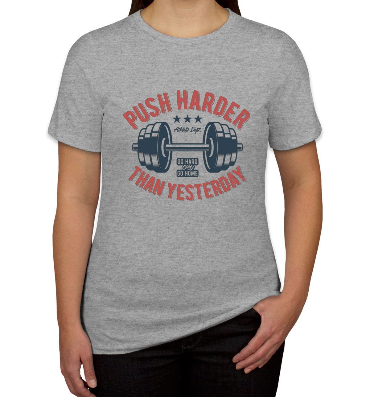 Push Harder Than Yesterday Gym Workout Women's T-shirt