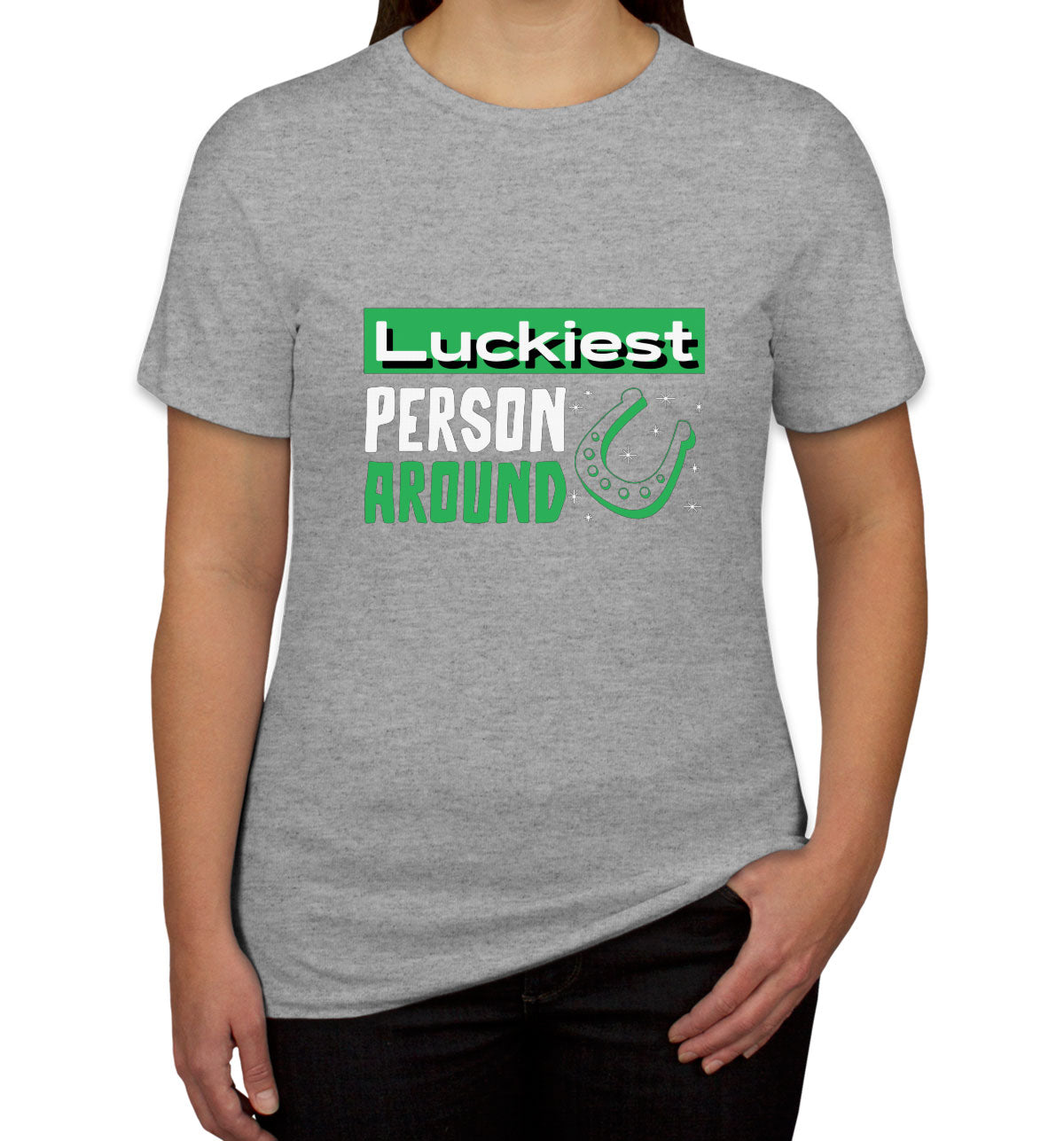 Luckiest Person Around St. Patrick's Day Women's T-shirt