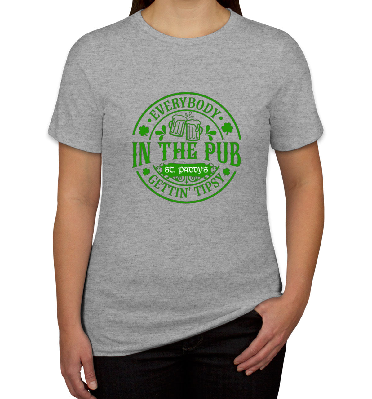 Everybody In The Pub Gettin' Tipsy St. Patrick's Day Women's T-shirt