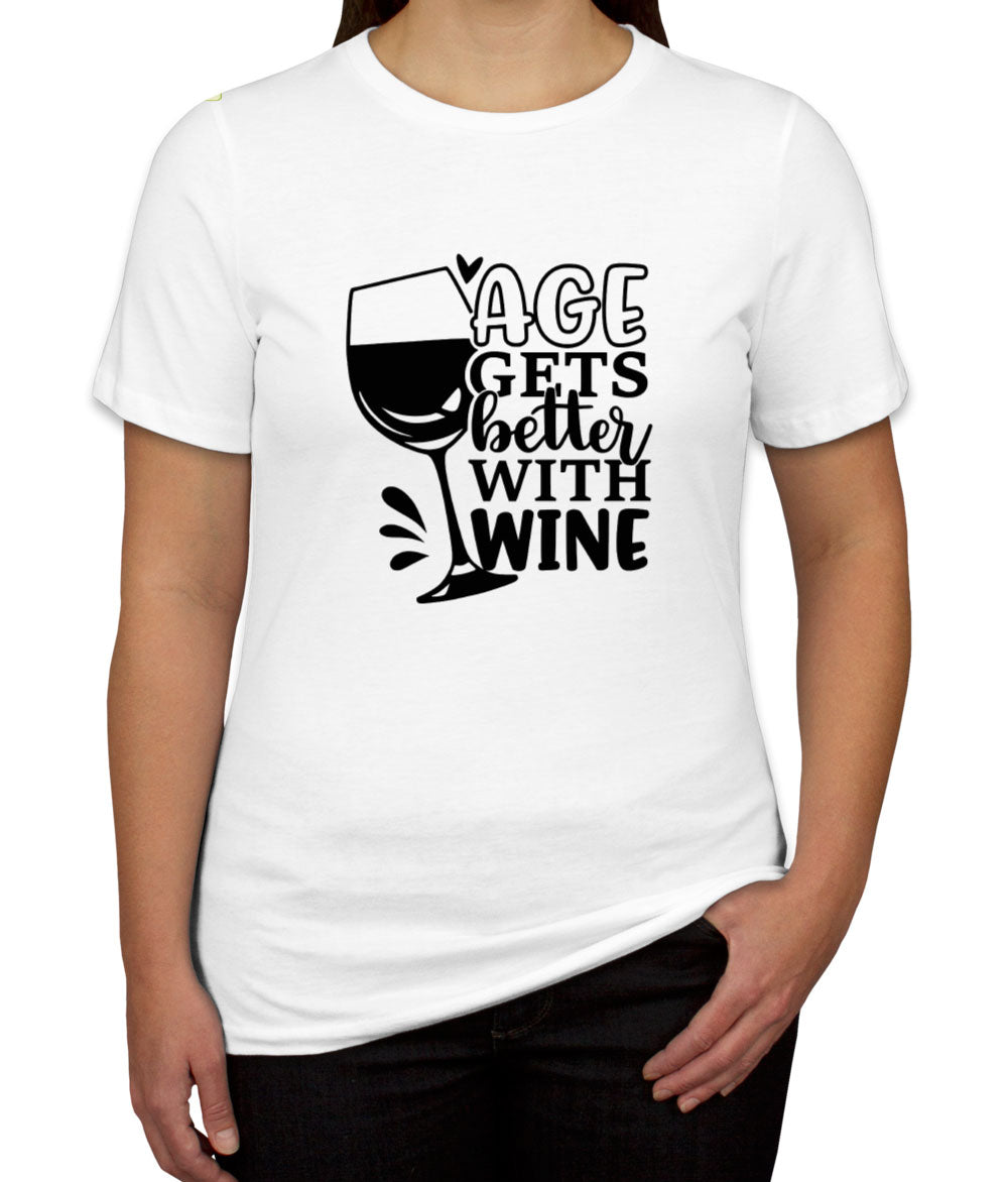 Age Gets Better With Wine Women's T-shirt