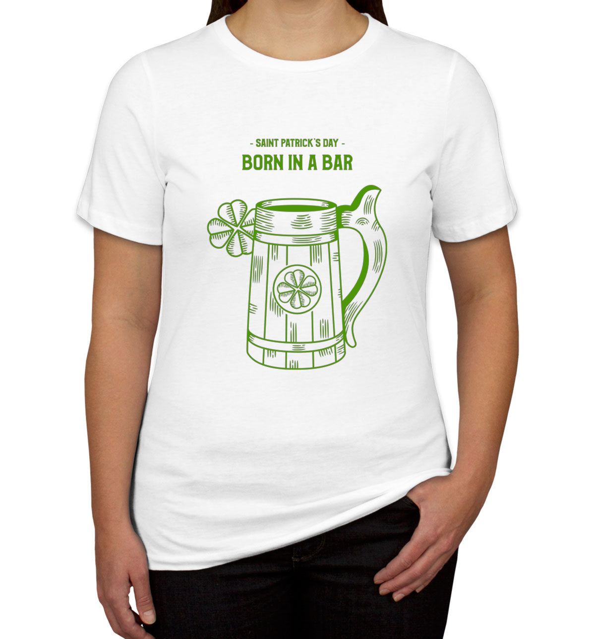 Born In A Bar St. Patrick's Day Women's T-shirt