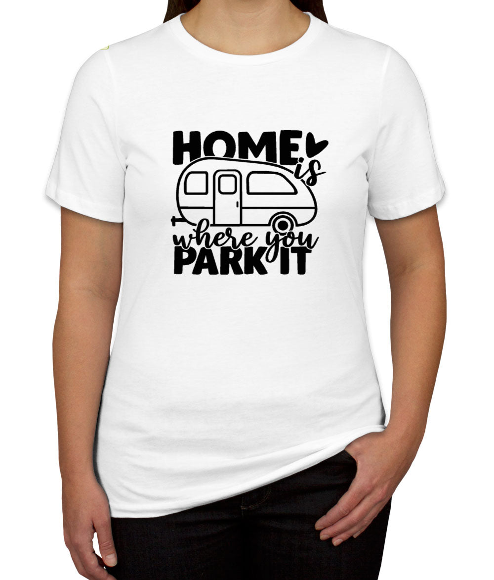 Home Is Where You Park It Women's T-shirt