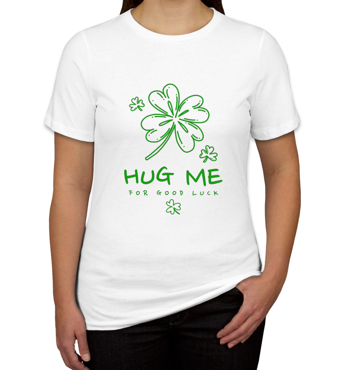 Hug Me For Good Luck St. Patrick's Day Women's T-shirt