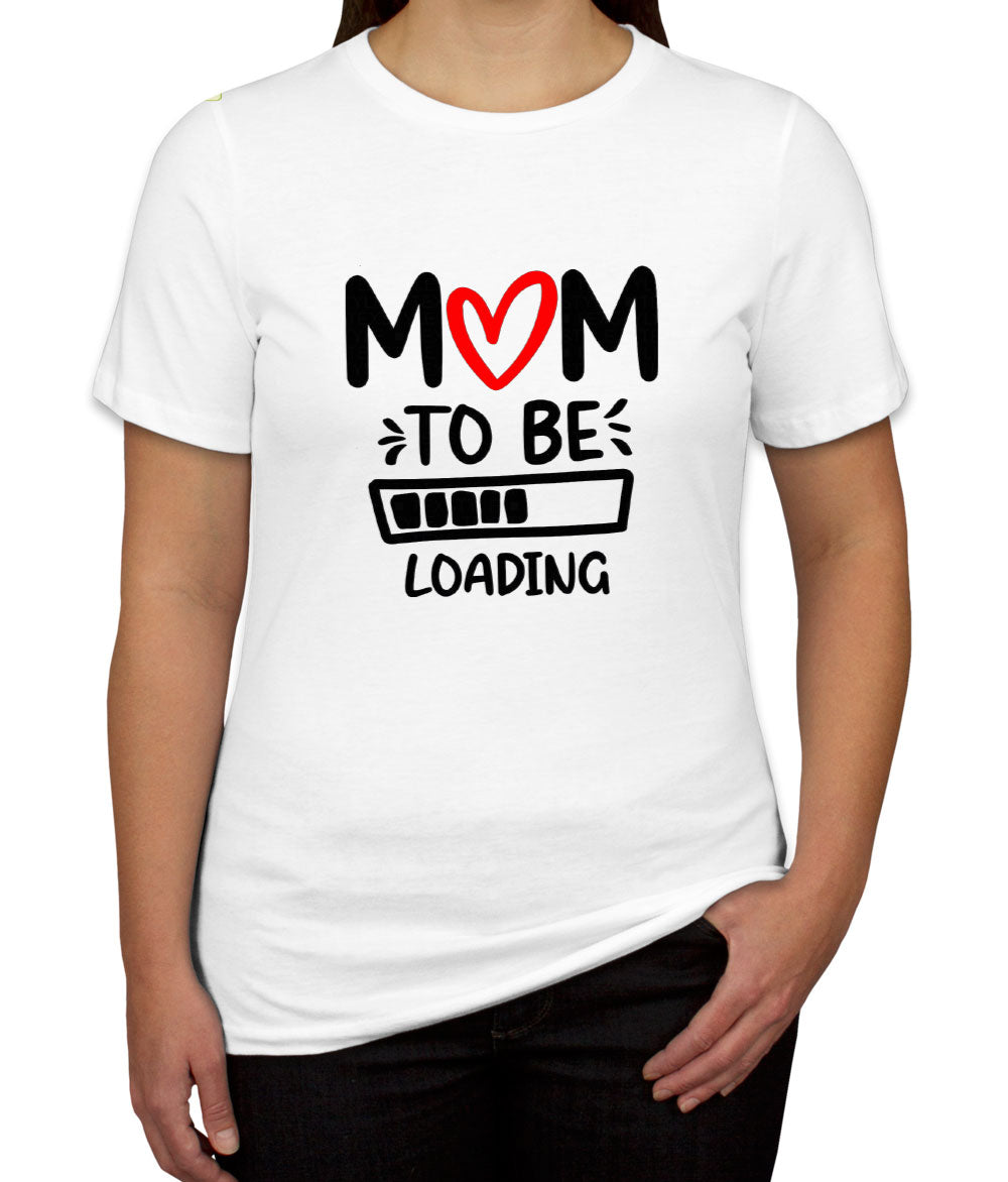 Mom To Be Loading Women's T-shirt