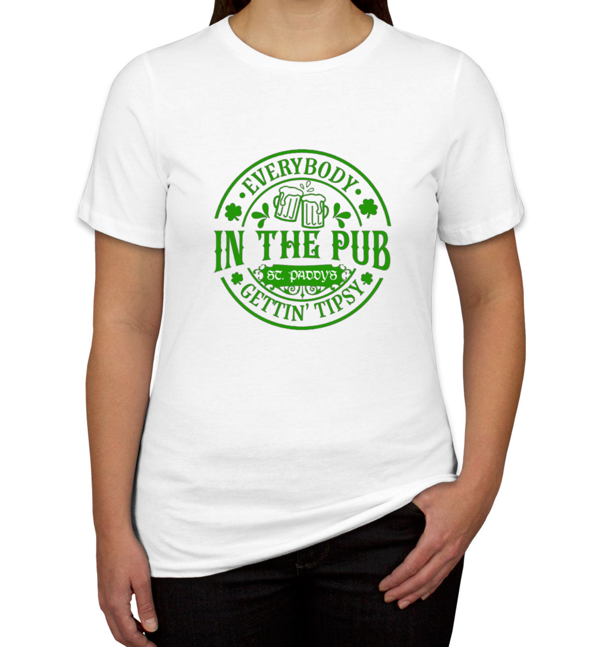 Everybody In The Pub Gettin' Tipsy St. Patrick's Day Women's T-shirt