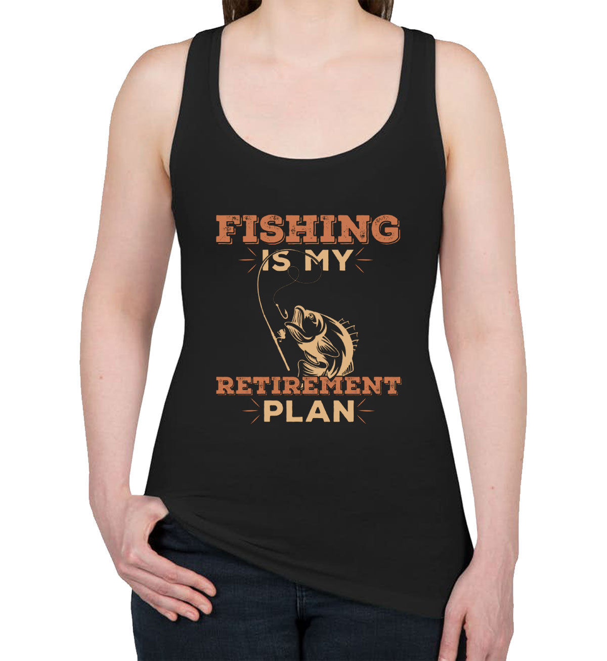 Fishing Is My Retirement Plan Women's Racerback Tank Top