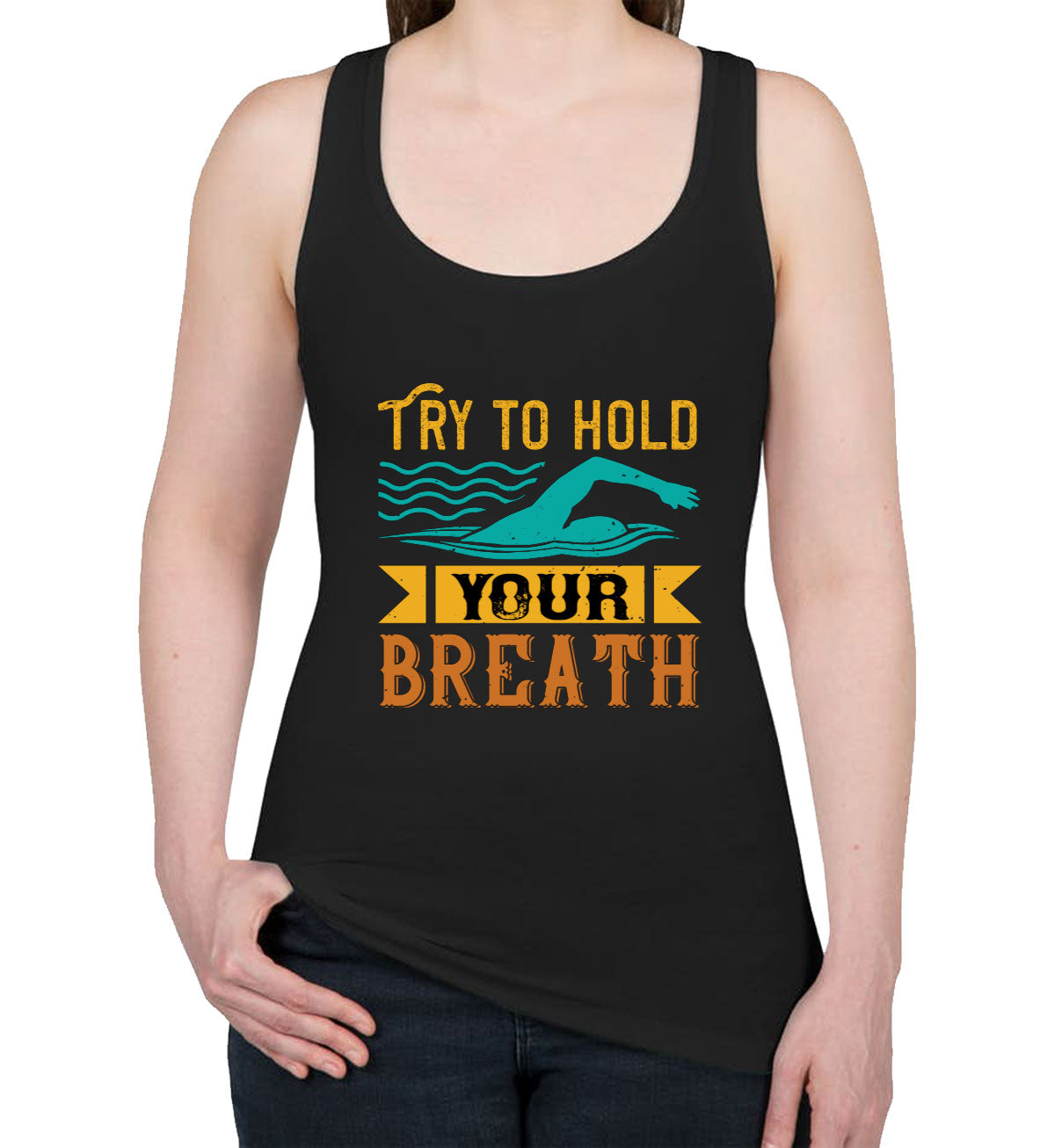 Try To Hold Your Breath Swimming Women's Racerback Tank Top