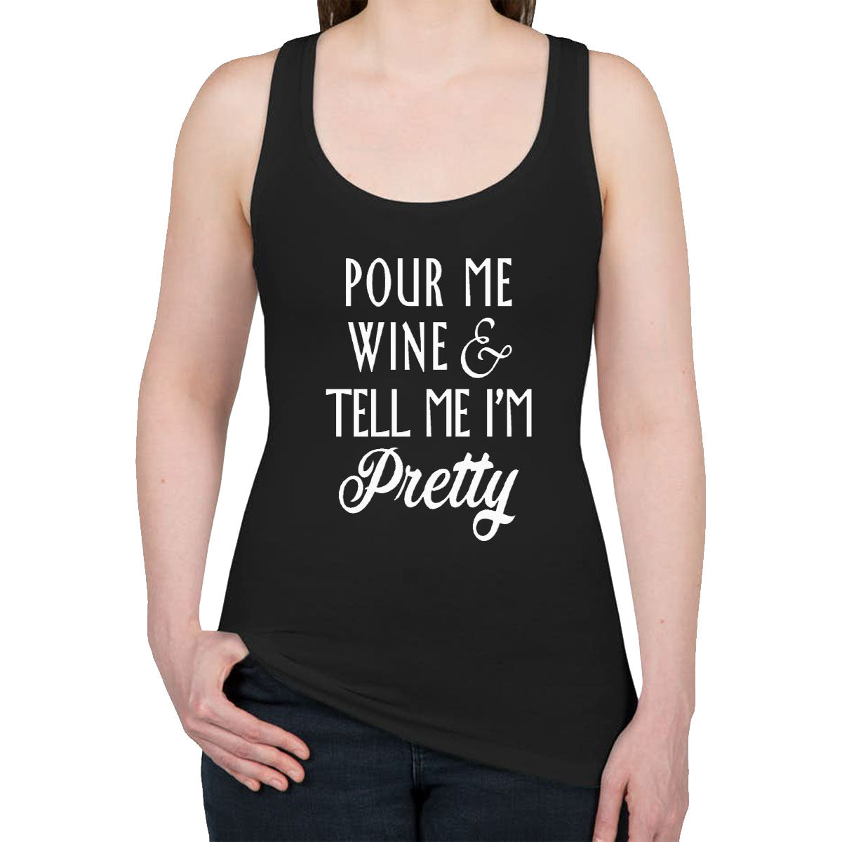Pour Me Wine and Tell Me I'm Pretty Women's Racerback Tank Top