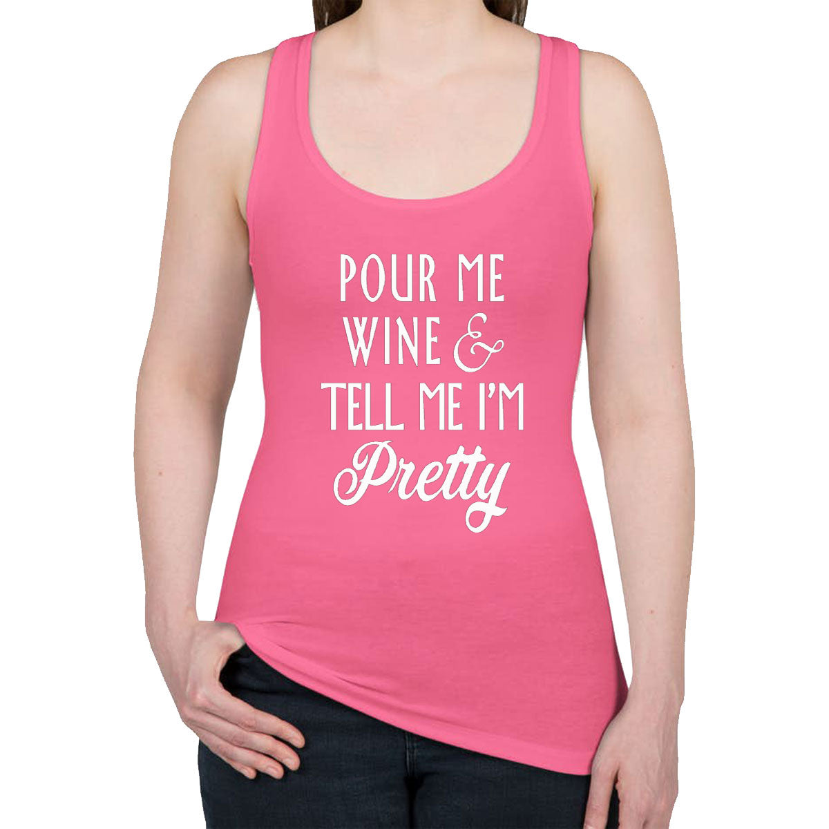 Pour Me Wine and Tell Me I'm Pretty Women's Racerback Tank Top