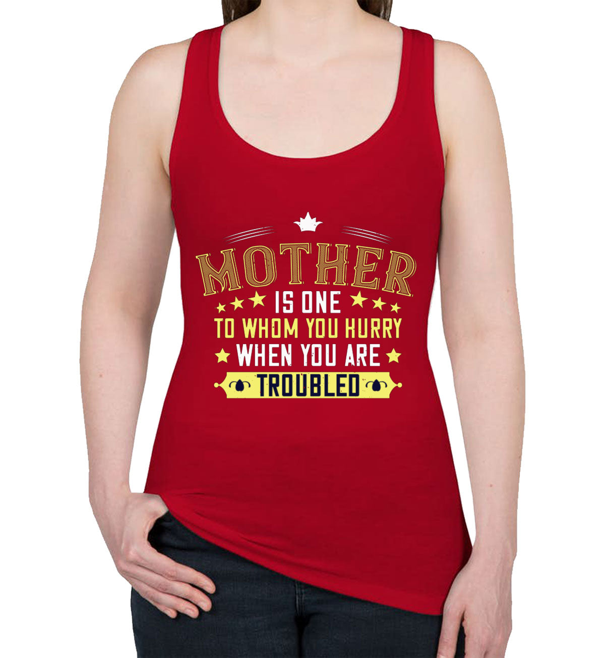 Mother Is One To Whom You Hurry When You Are Troubled Women's Racerback Tank Top