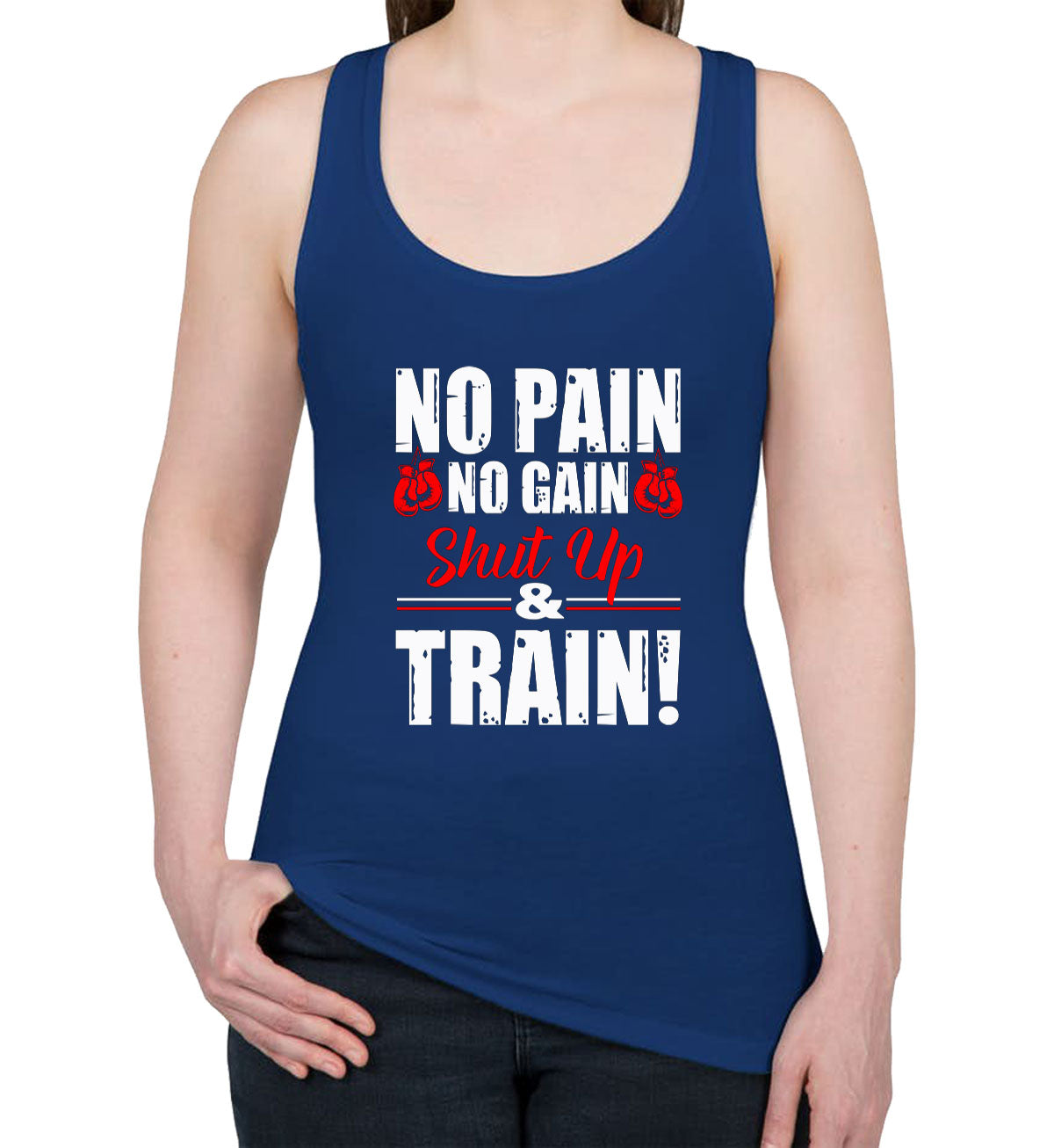 No Pain No Gain Shut Up And Train Women's Racerback Tank Top