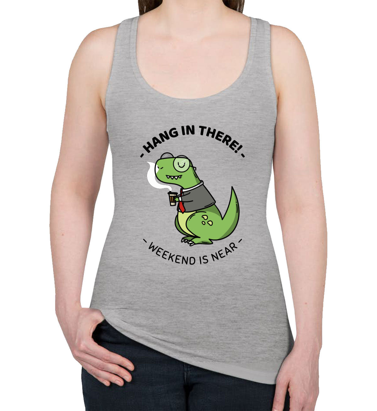 Hang In There. Weekend Is Near Women's Racerback Tank Top