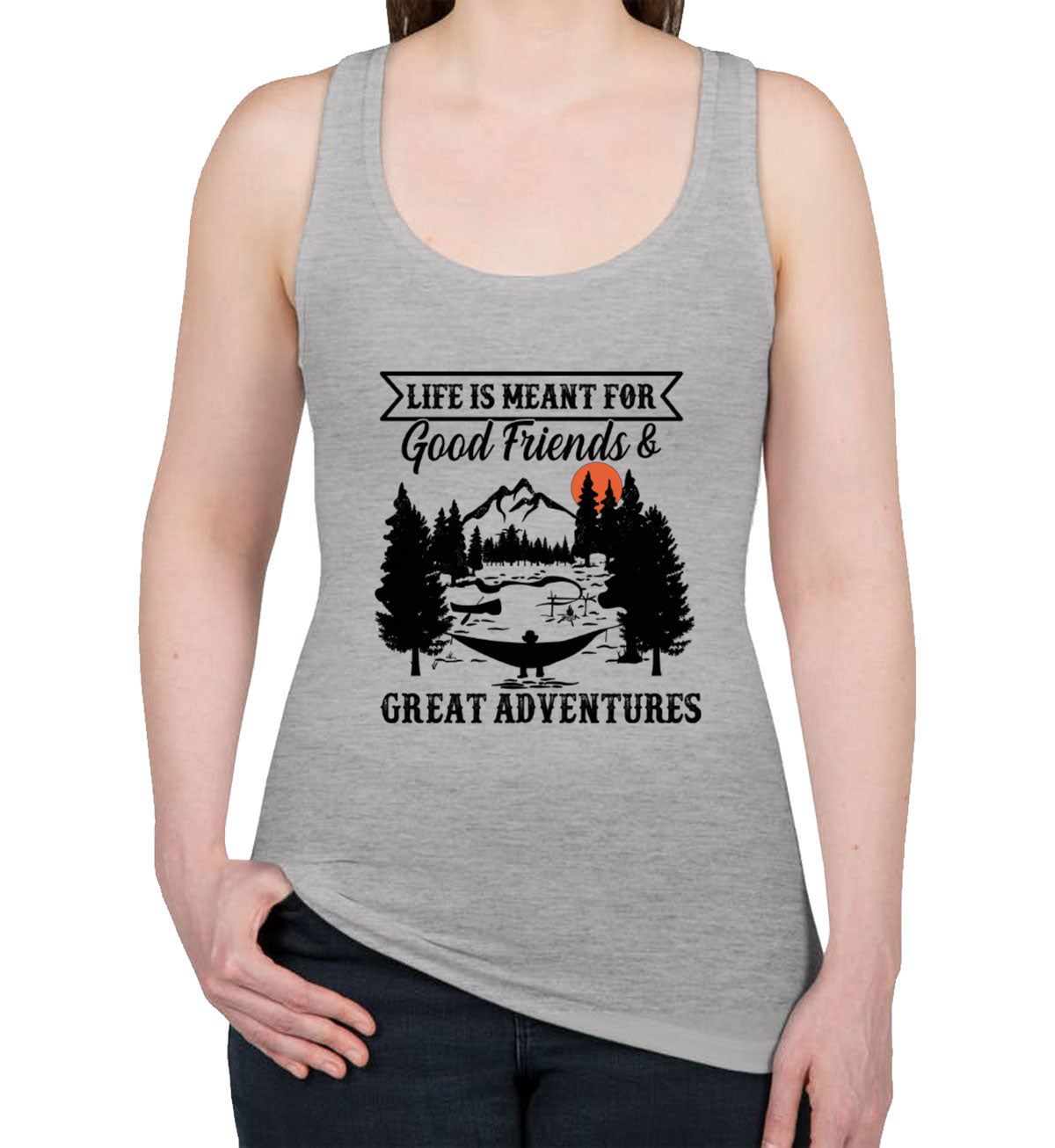 Life Is Meant For Good Friends And Great Adventures Hiking Women's Racerback Tank Top