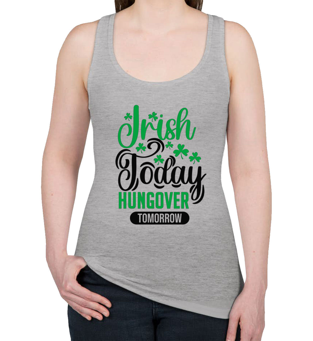 Irish Today Hungover Tomorrow St. Patrick's Day Women's Racerback Tank Top