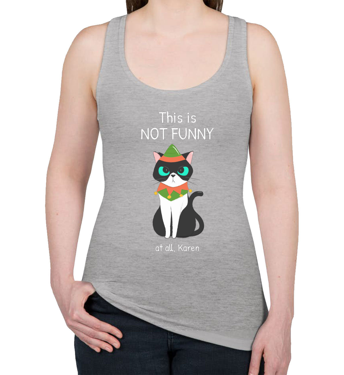 This Is Not Funny At All, Karen Grumpy Christmas Cat Women's Racerback Tank Top