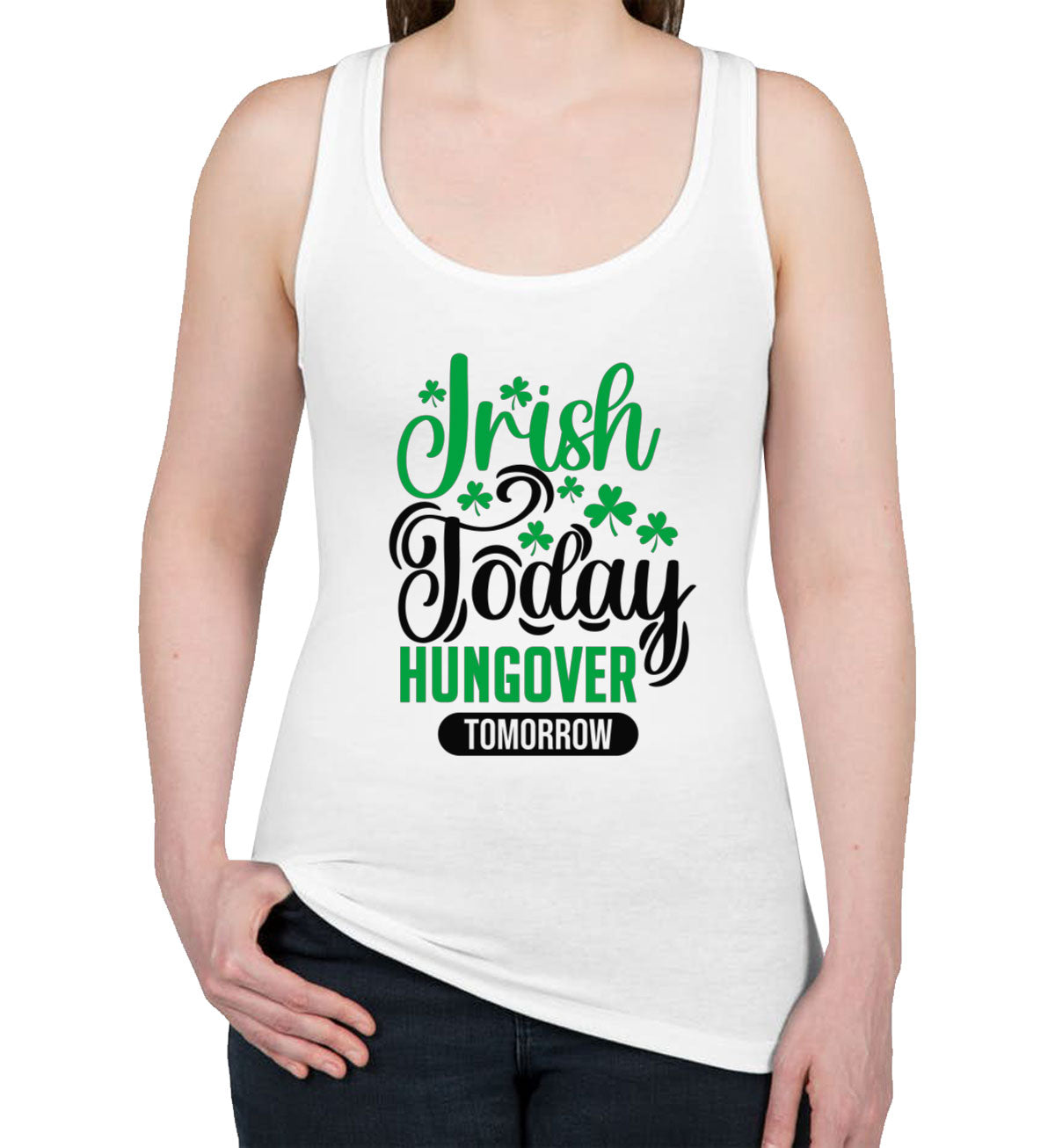 Irish Today Hungover Tomorrow St. Patrick's Day Women's Racerback Tank Top