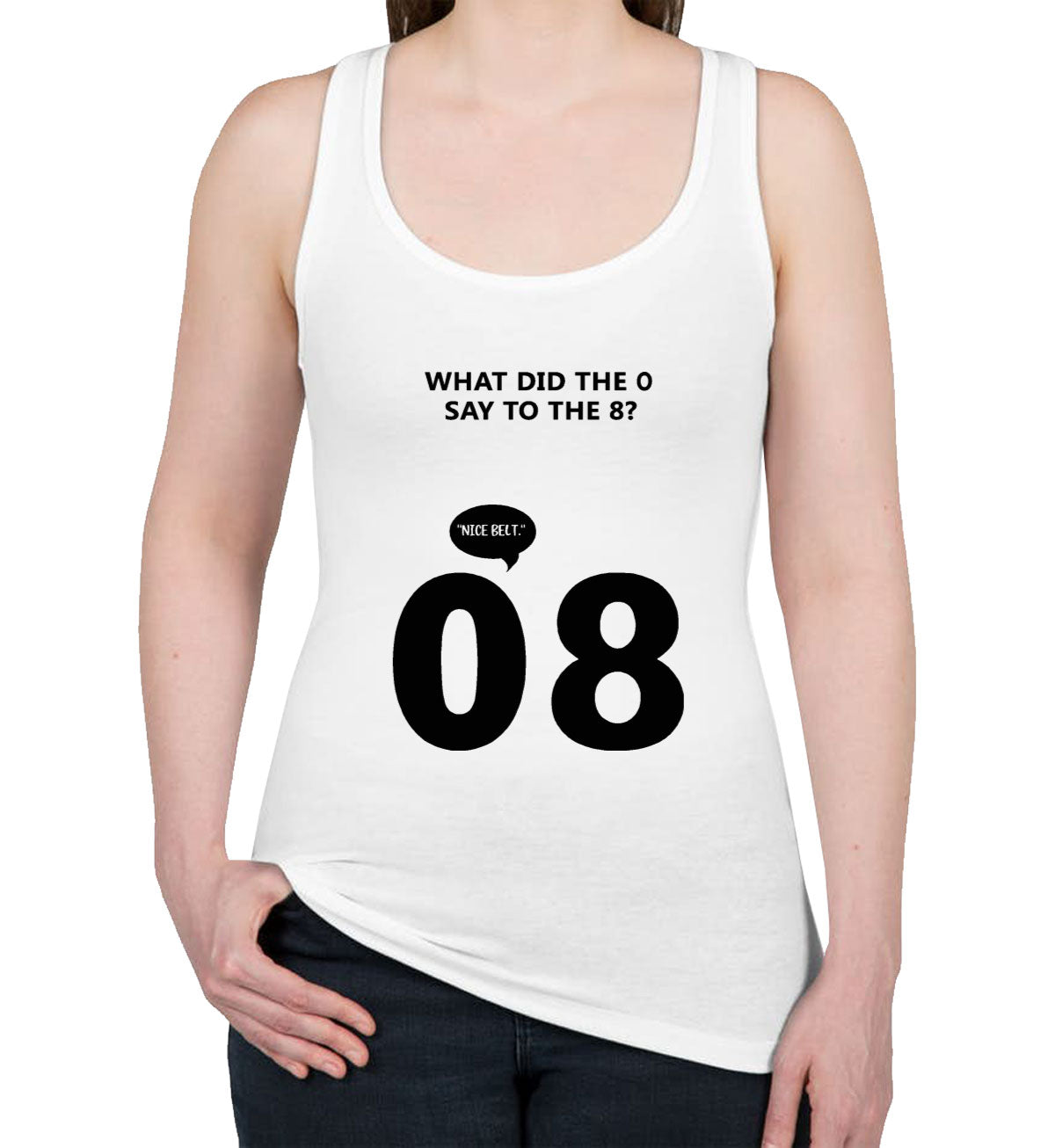 What Did The 0 Say To The 8? Women's Racerback Tank Top