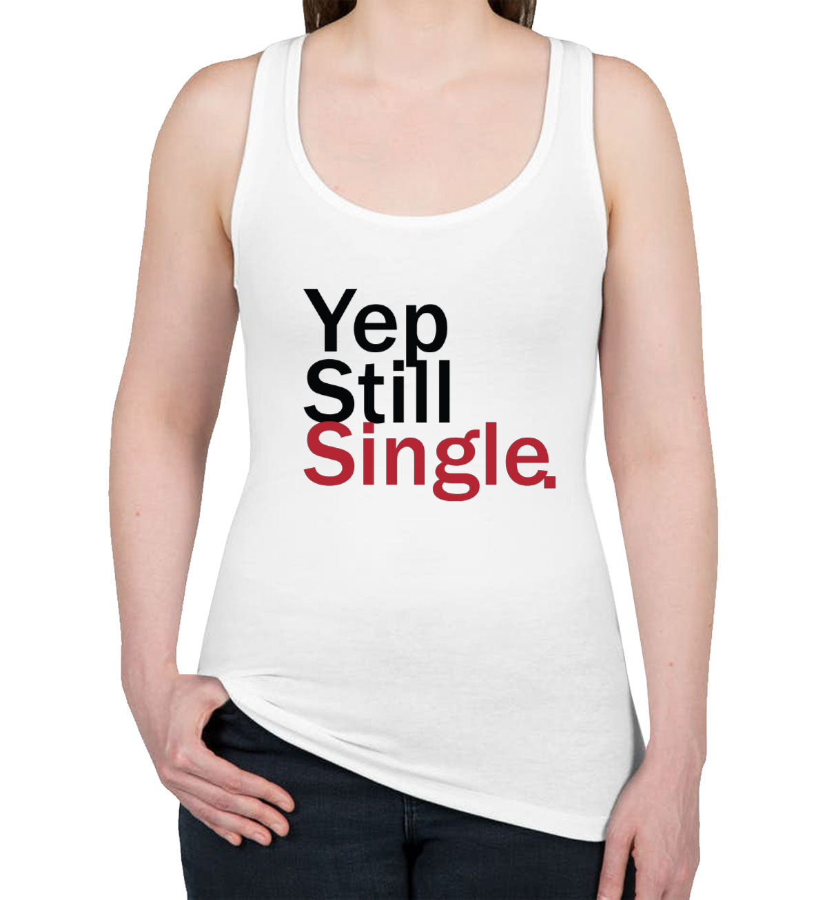 Yep Still Single Valentine's Day Women's Racerback Tank Top