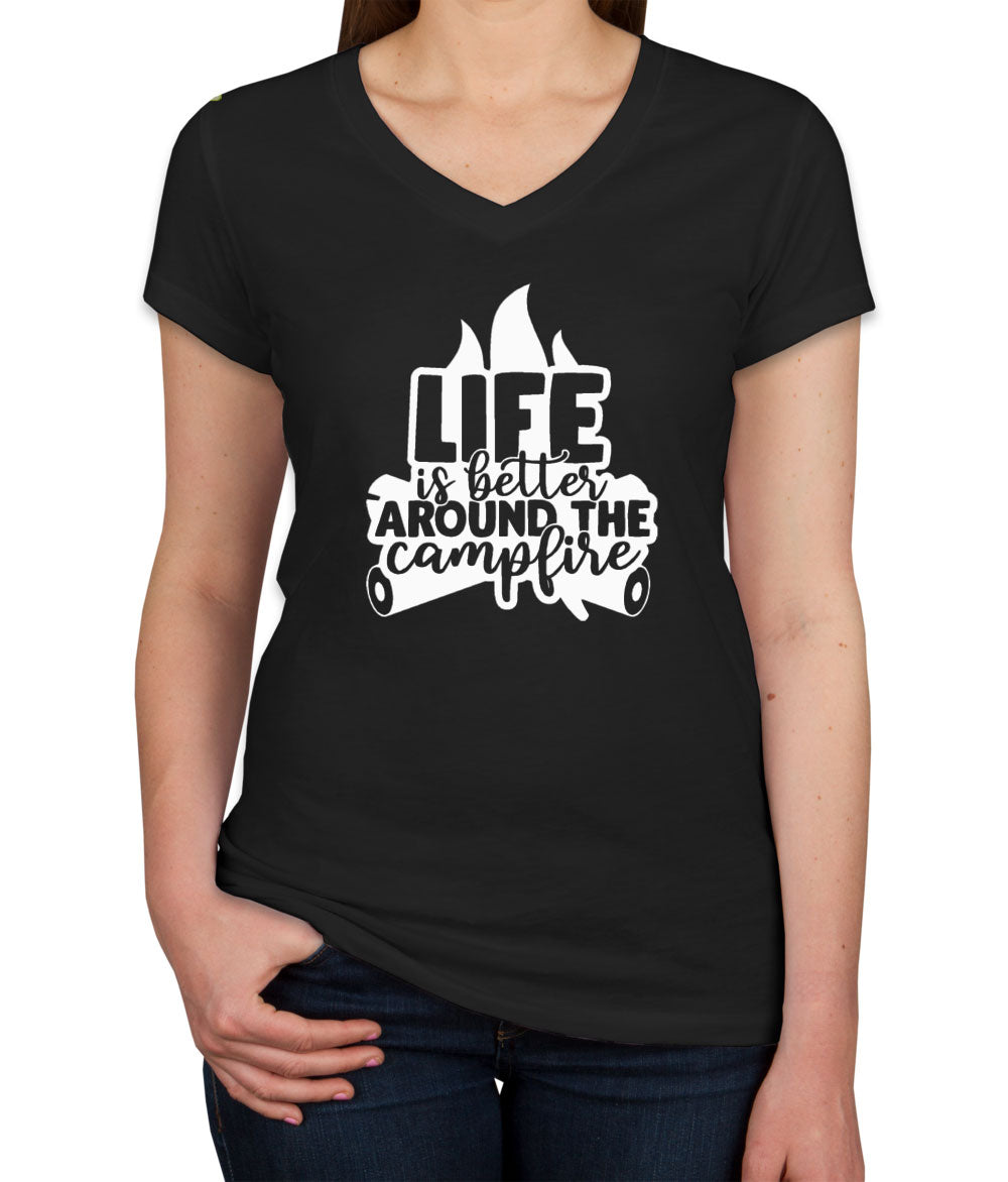 Life Is Better Around The Campfire Women's V Neck T-shirt