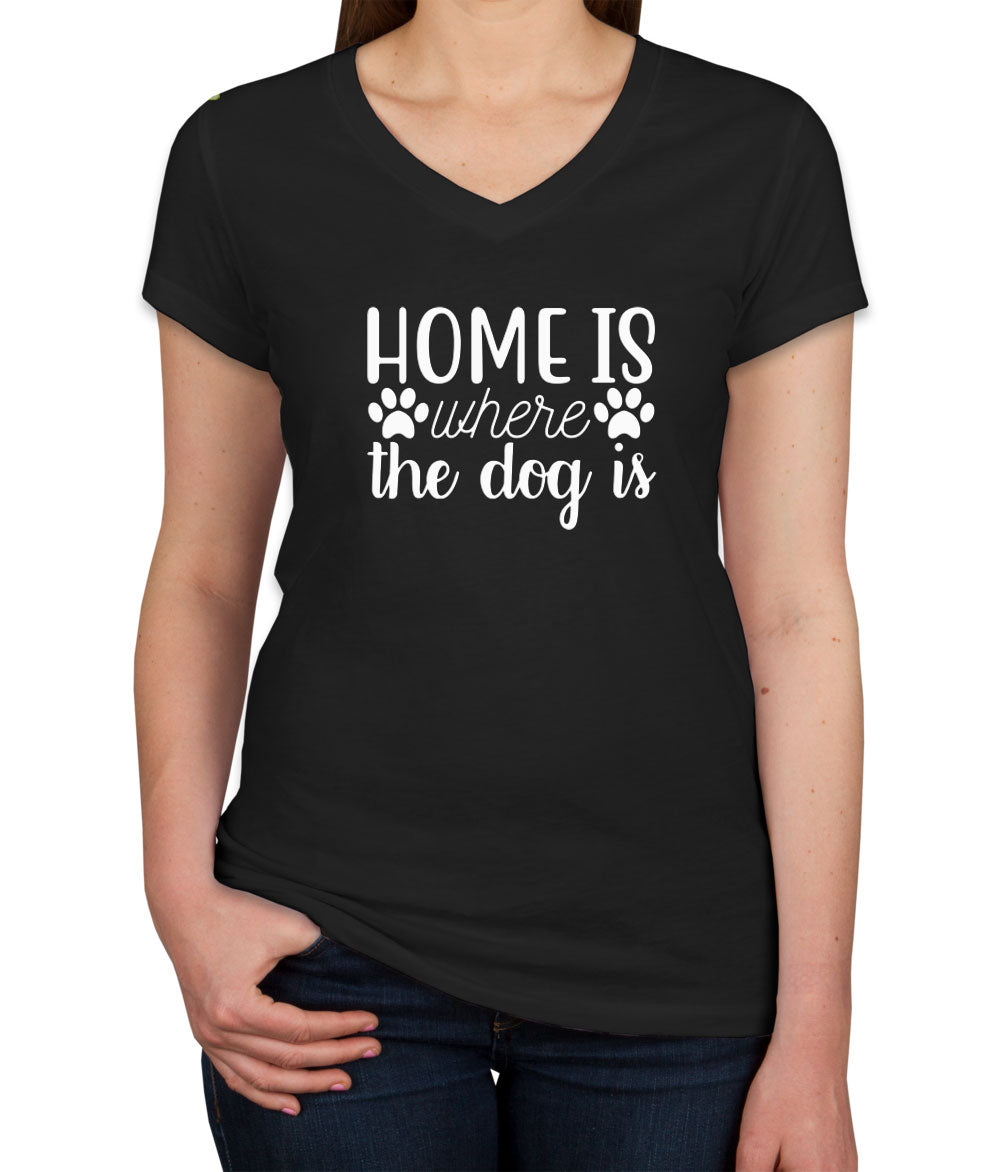 Home Is Where The Dog Is Women's V Neck T-shirt