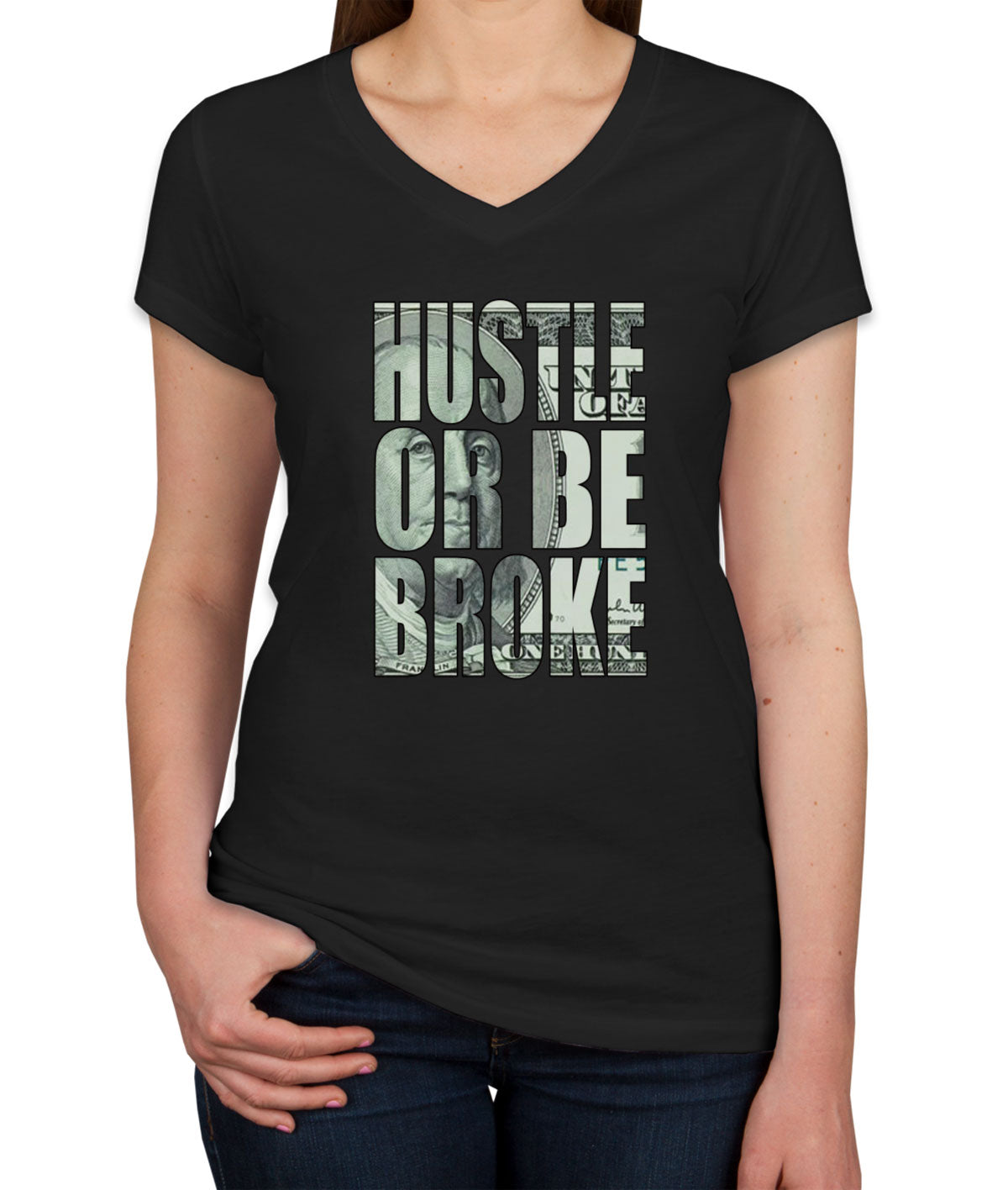 Hustle Or Be Broke Women's V Neck T-shirt