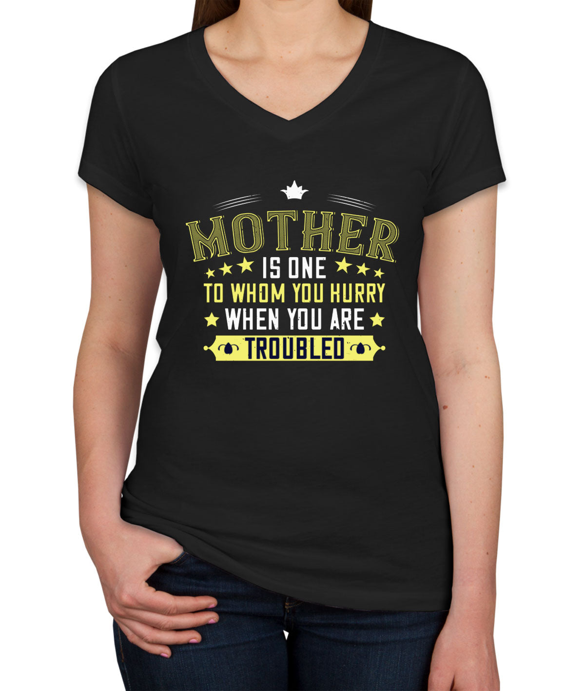 Mother Is One To Whom You Hurry When You Are Troubled Women's V Neck T-shirt