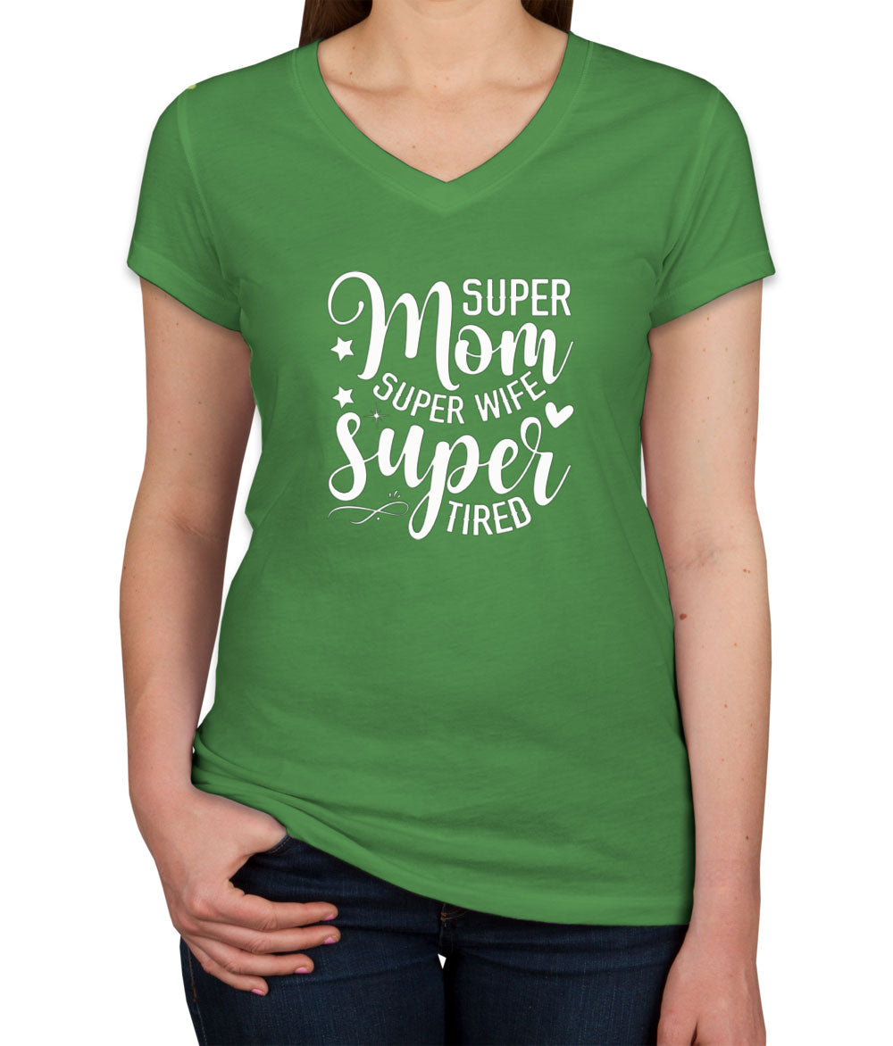 Super Mom, Super Wife, Super Tired Women's V Neck T-shirt