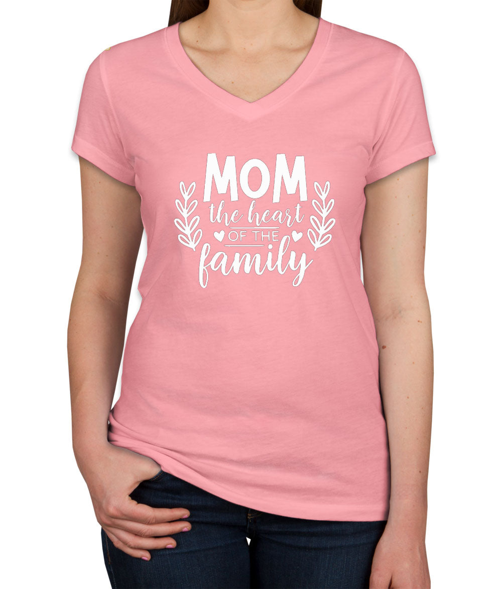 Mom The Heart Of The Family Women's V Neck T-shirt