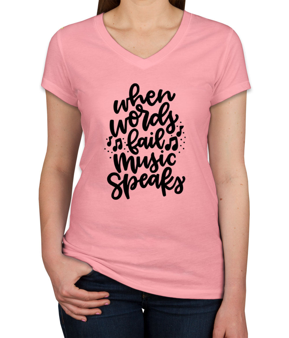 When Words Fail Music Speaks Women's V Neck T-shirt