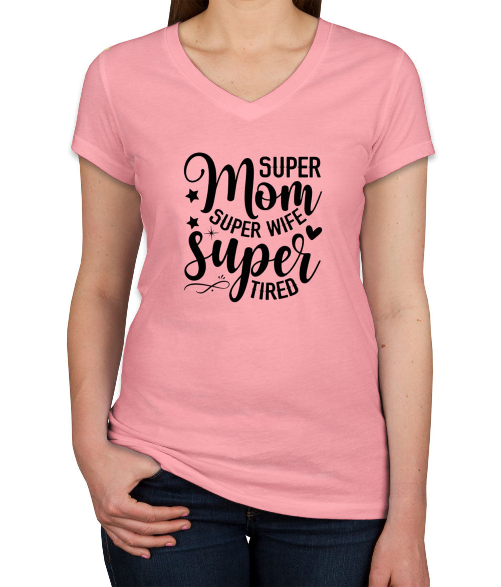 Super Mom, Super Wife, Super Tired Women's V Neck T-shirt