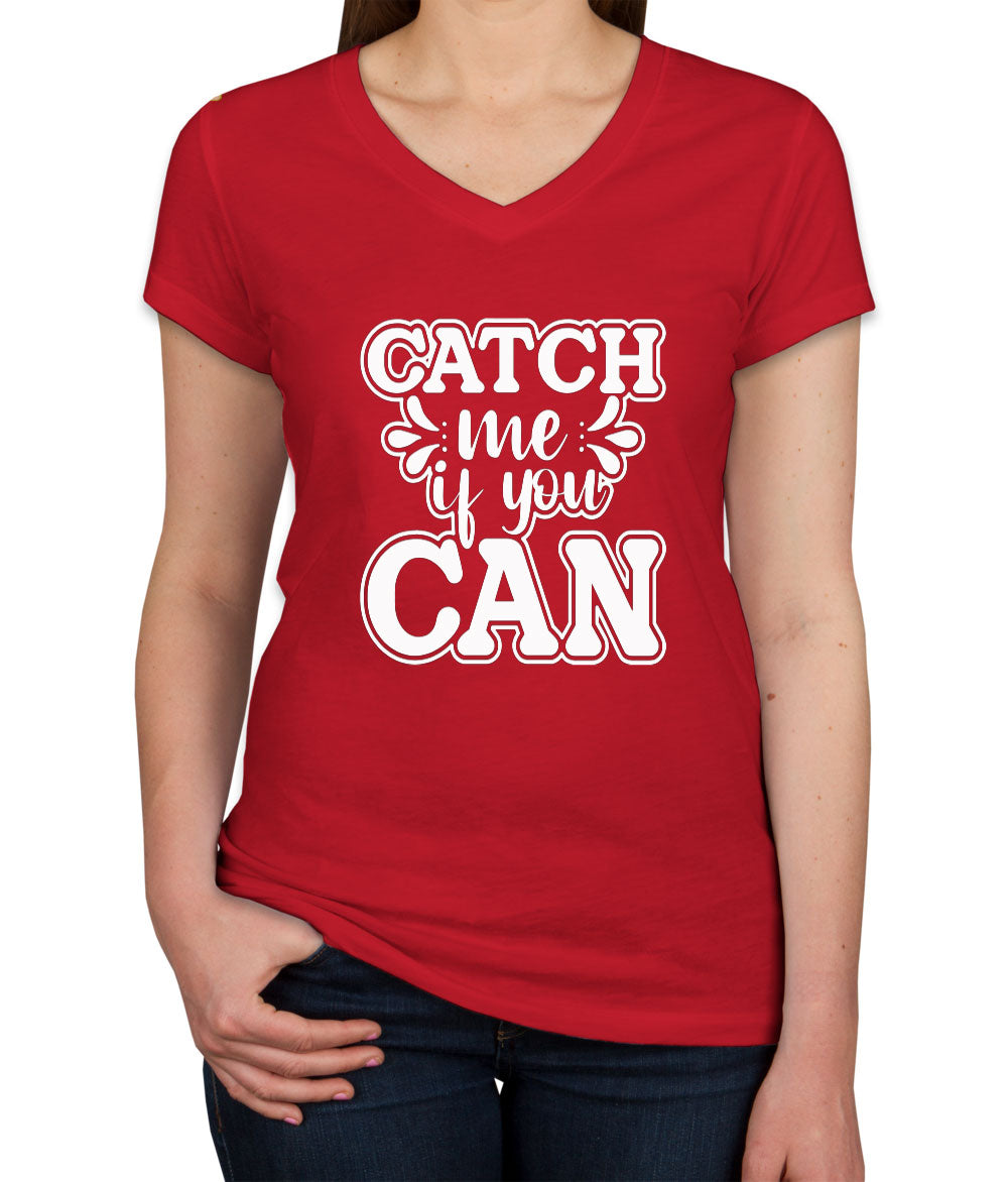 Catch Me If You Can Women's V Neck T-shirt