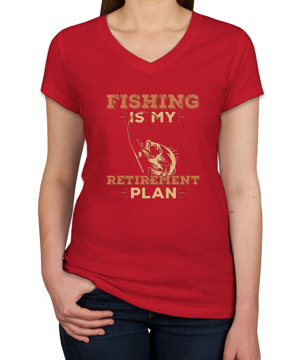 Fishing Is My Retirement Plan Women's V Neck T-shirt