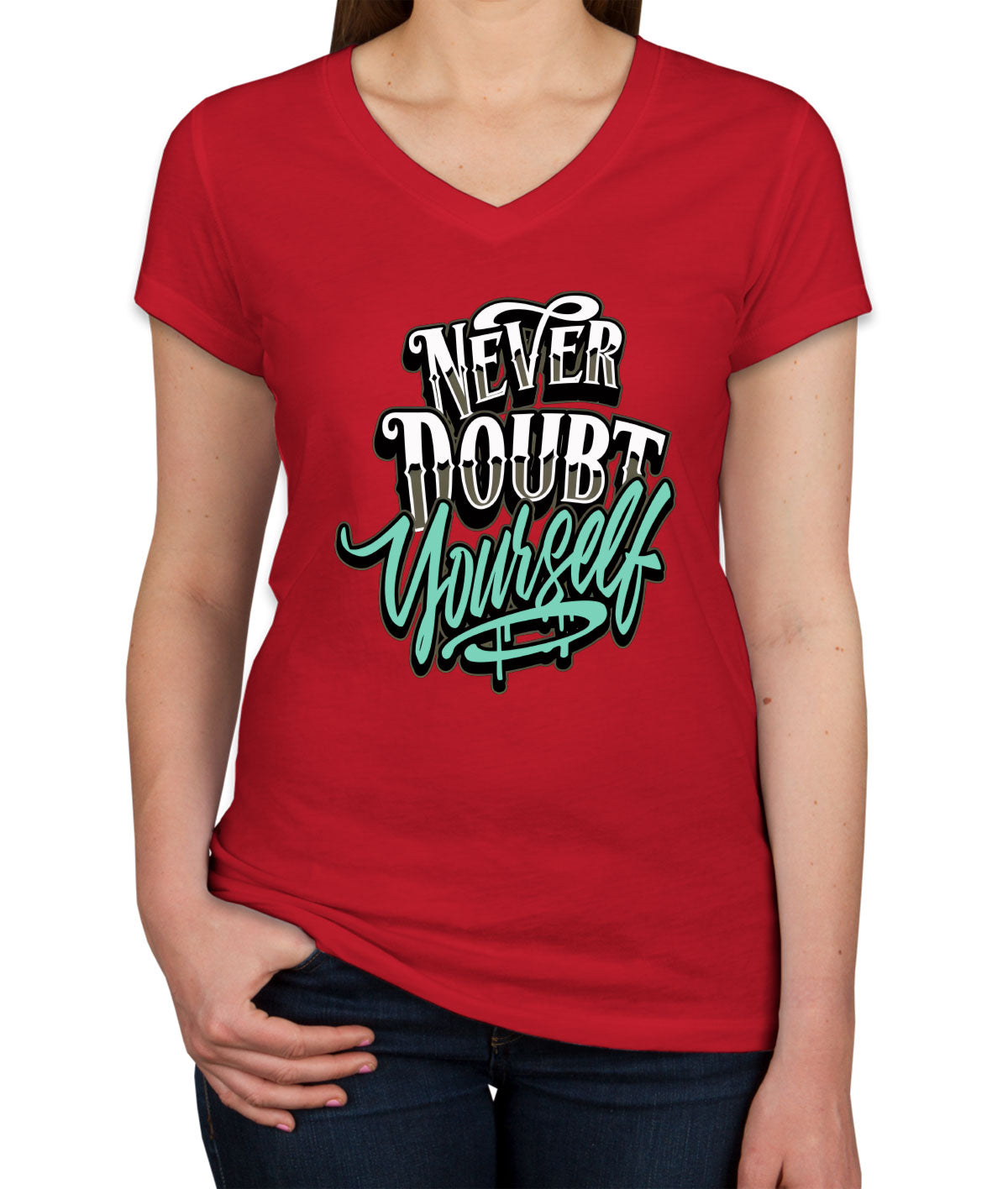 Never Doubt Yourself Women's V Neck T-shirt