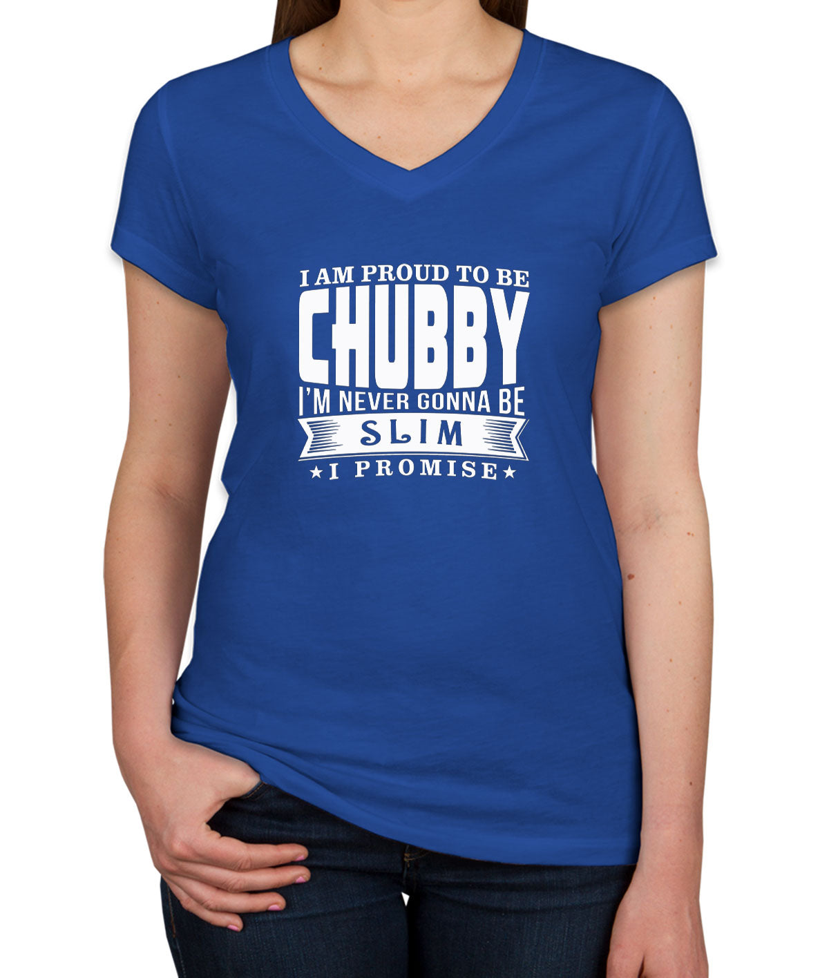 I'm Proud To Be Chubby Women's V Neck T-shirt