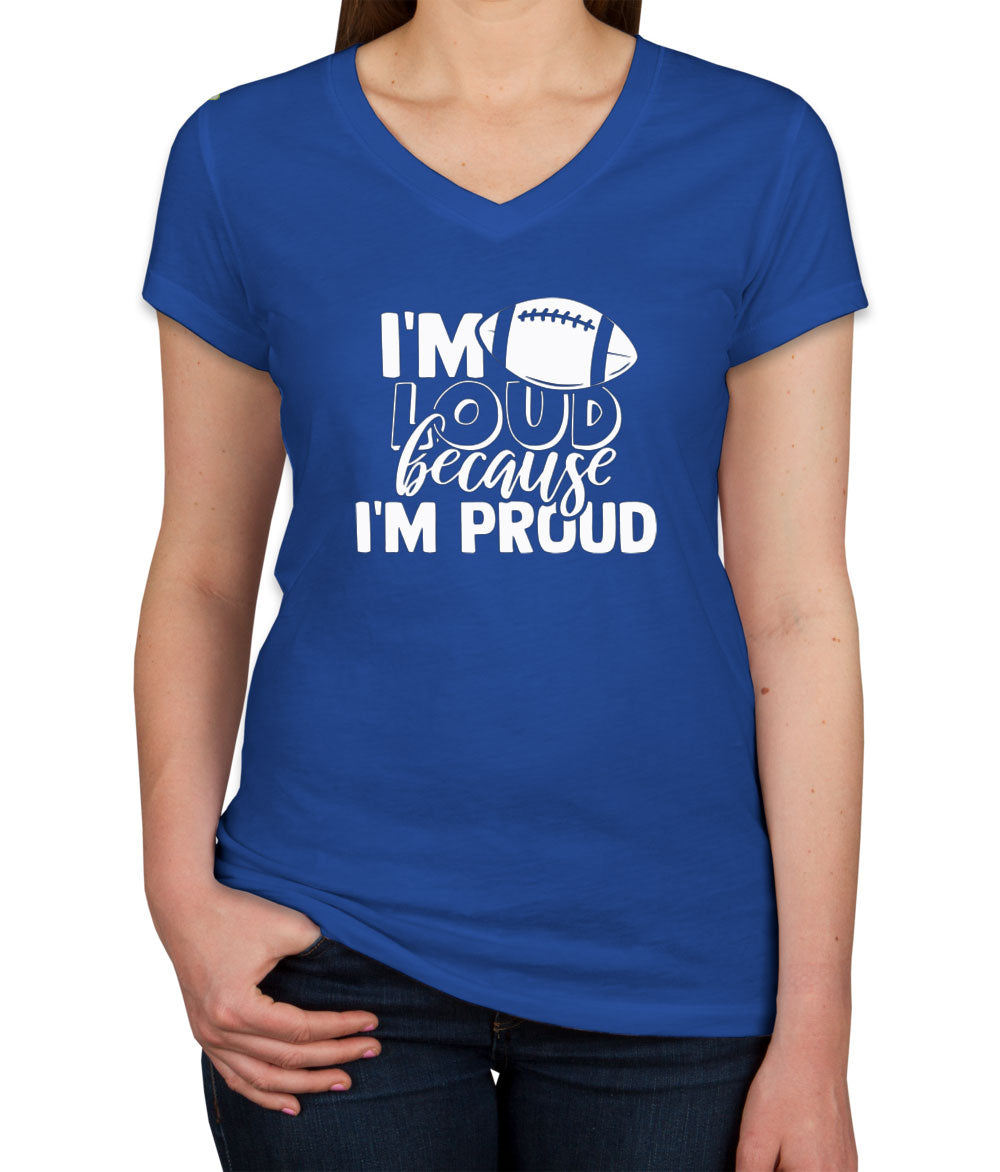 I'm Loud Because I'm Proud Women's V Neck T-shirt