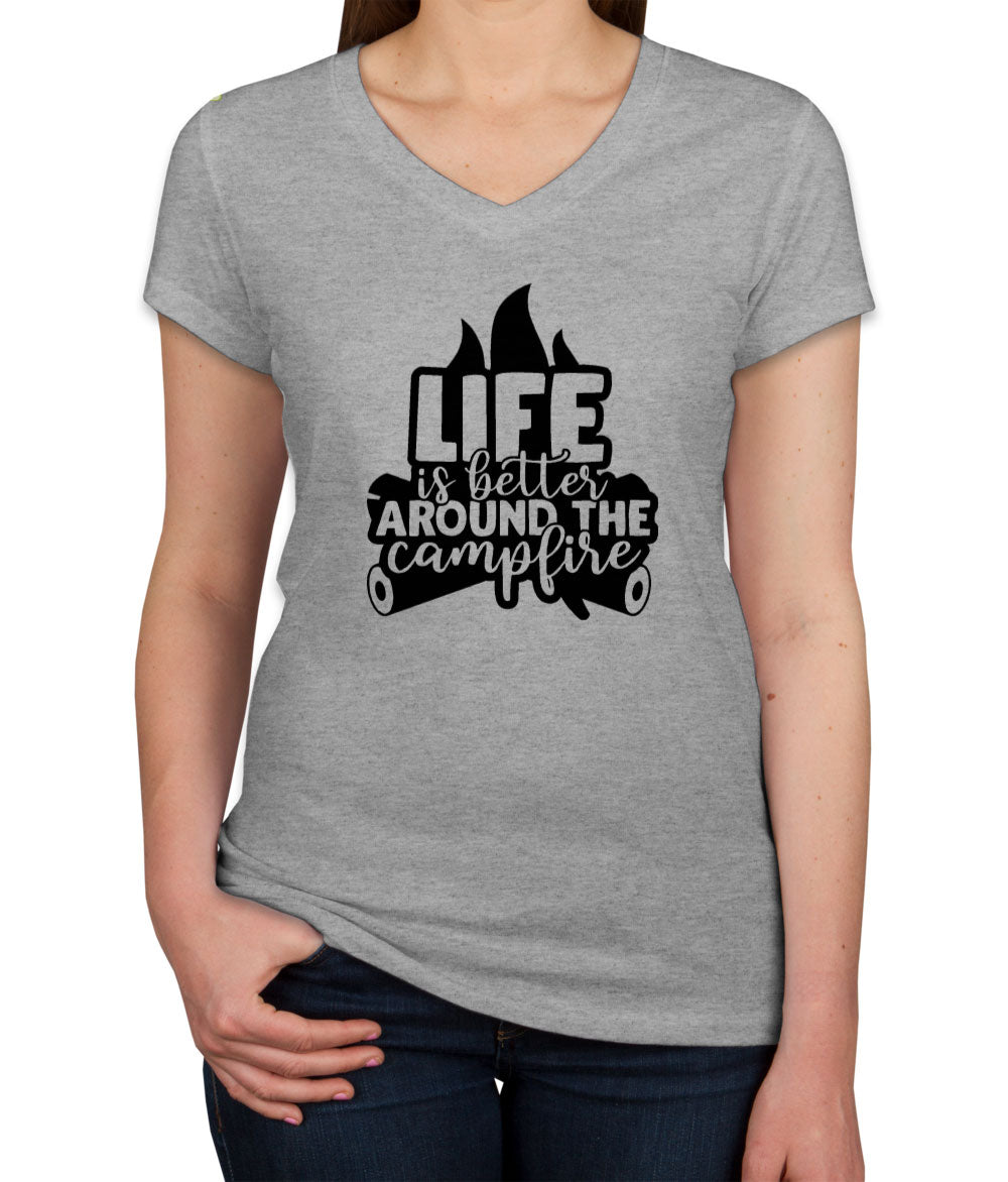 Life Is Better Around The Campfire Women's V Neck T-shirt