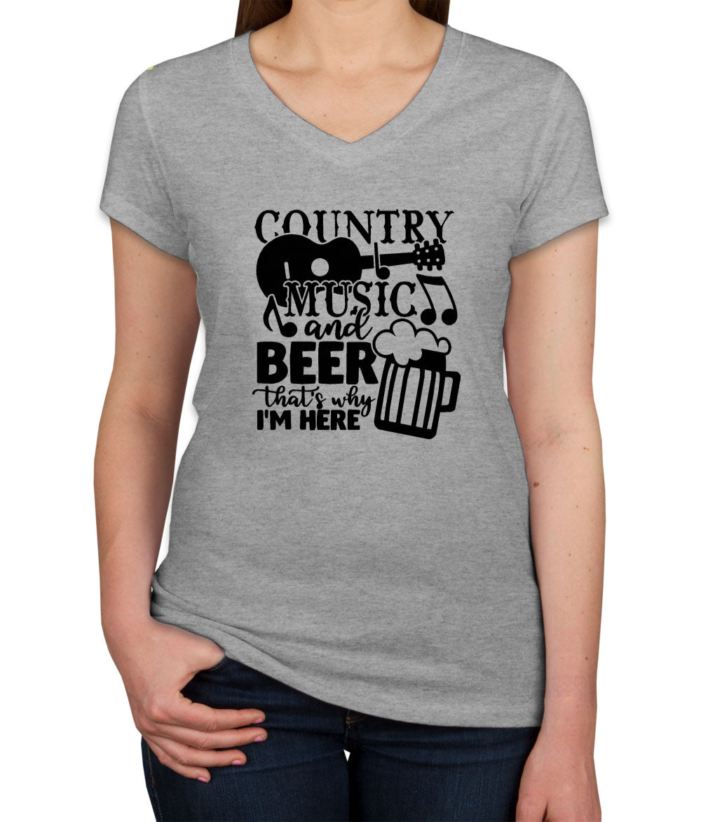 Country Music And Beer That's Why I'm Here Women's V Neck T-shirt