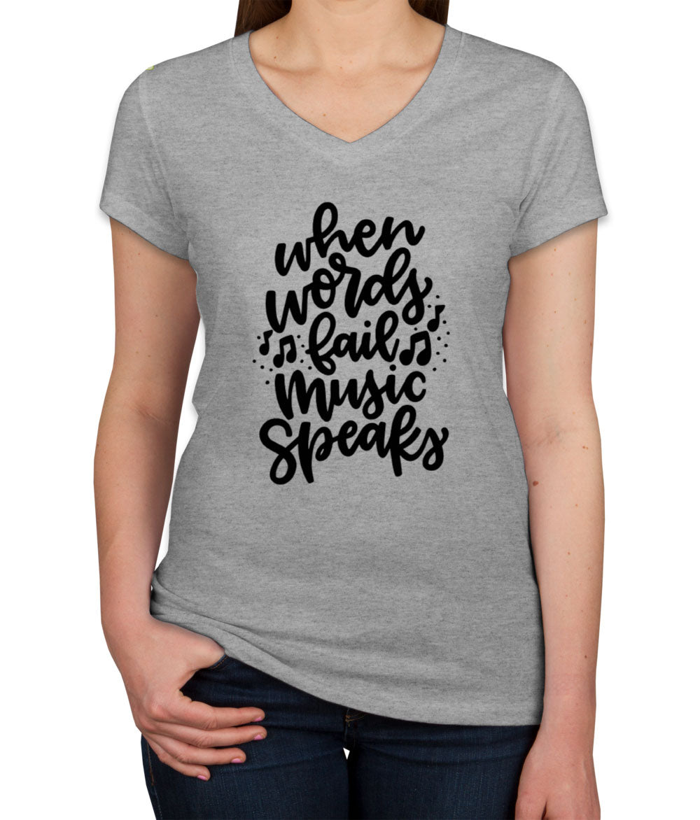 When Words Fail Music Speaks Women's V Neck T-shirt