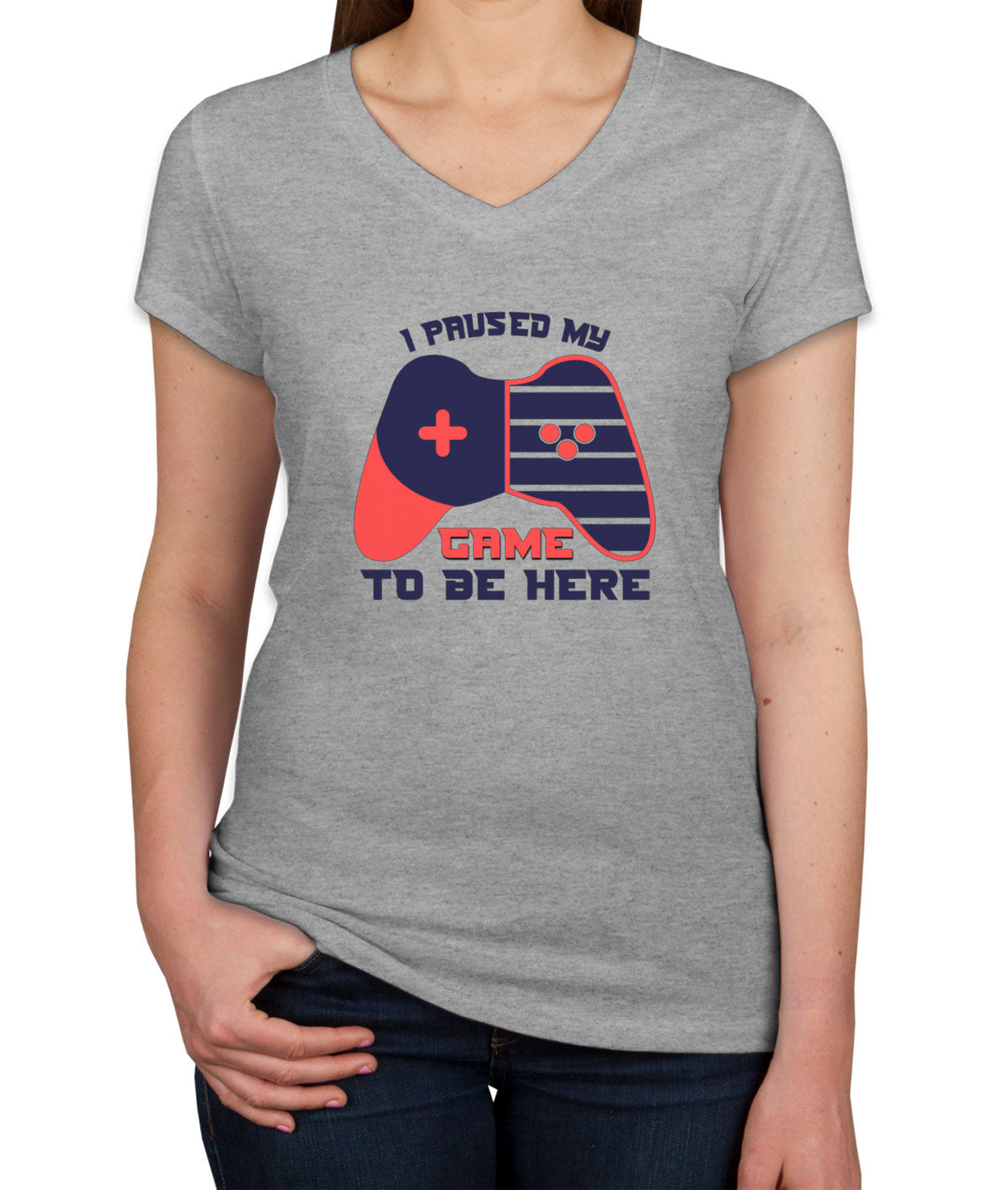 I Paused My Game To Be Here Women's V Neck T-shirt