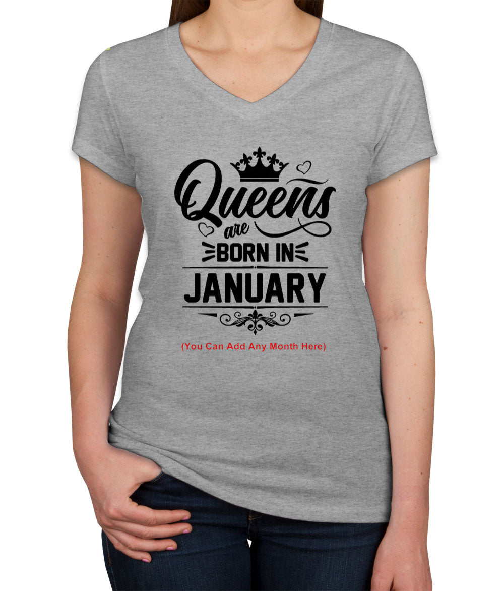 Queens Are Born In [Custom Month] Birthday Women's V Neck T-shirt