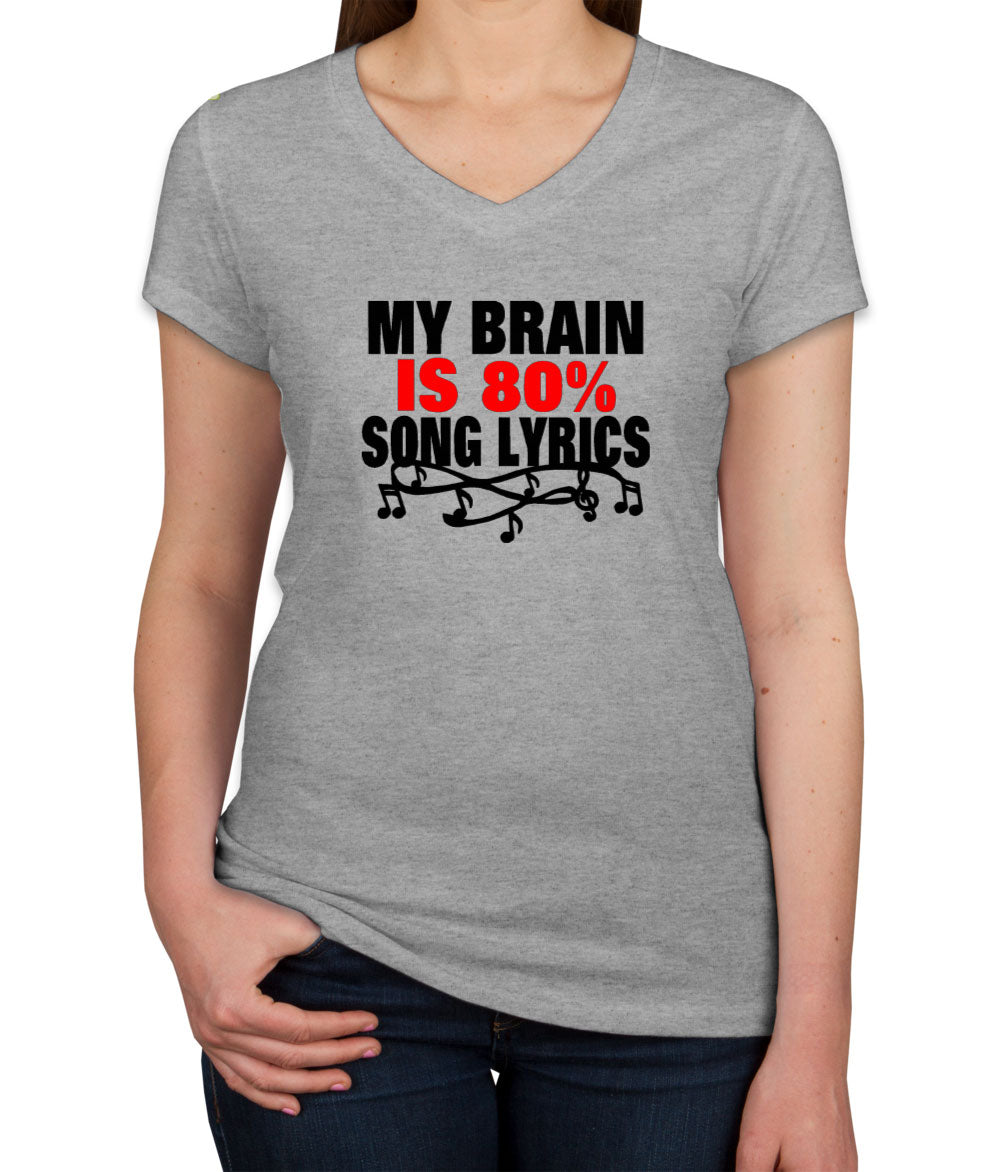 My Brain Is 80% Song Lyrics Women's V Neck T-shirt