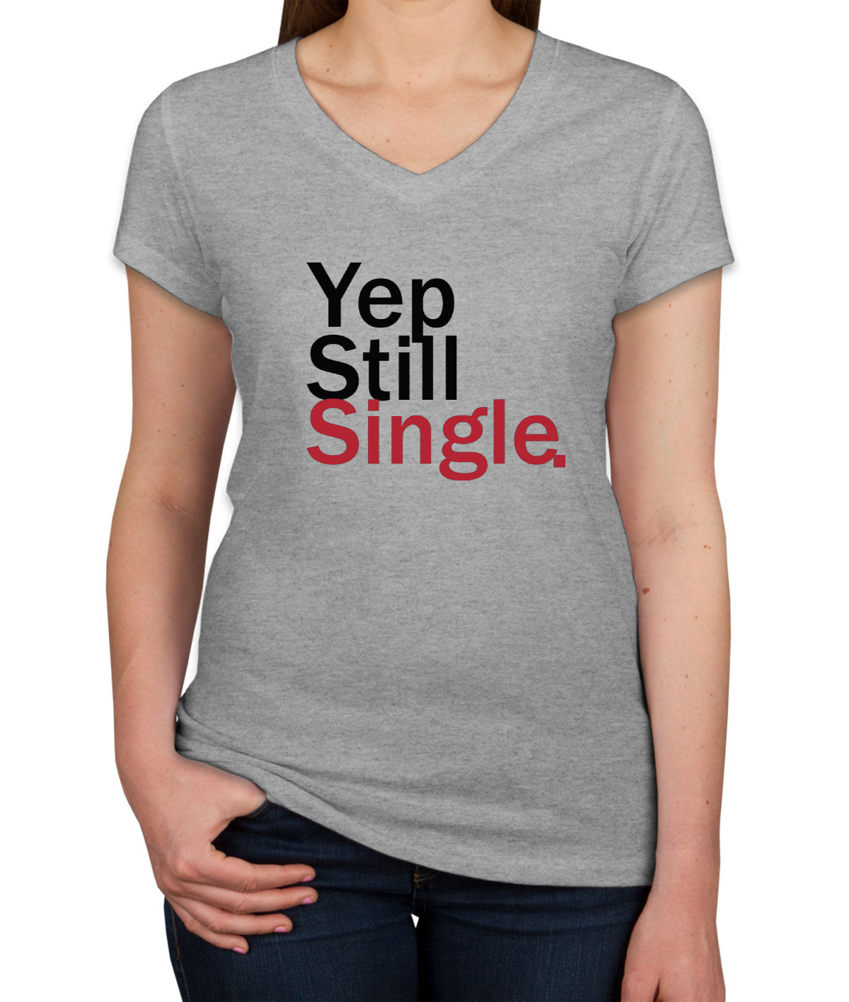 Yep Still Single Valentine's Day Women's V Neck T-shirt