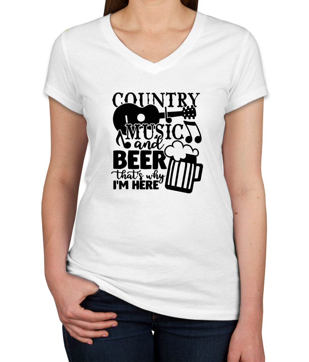 Country Music And Beer That's Why I'm Here Women's V Neck T-shirt