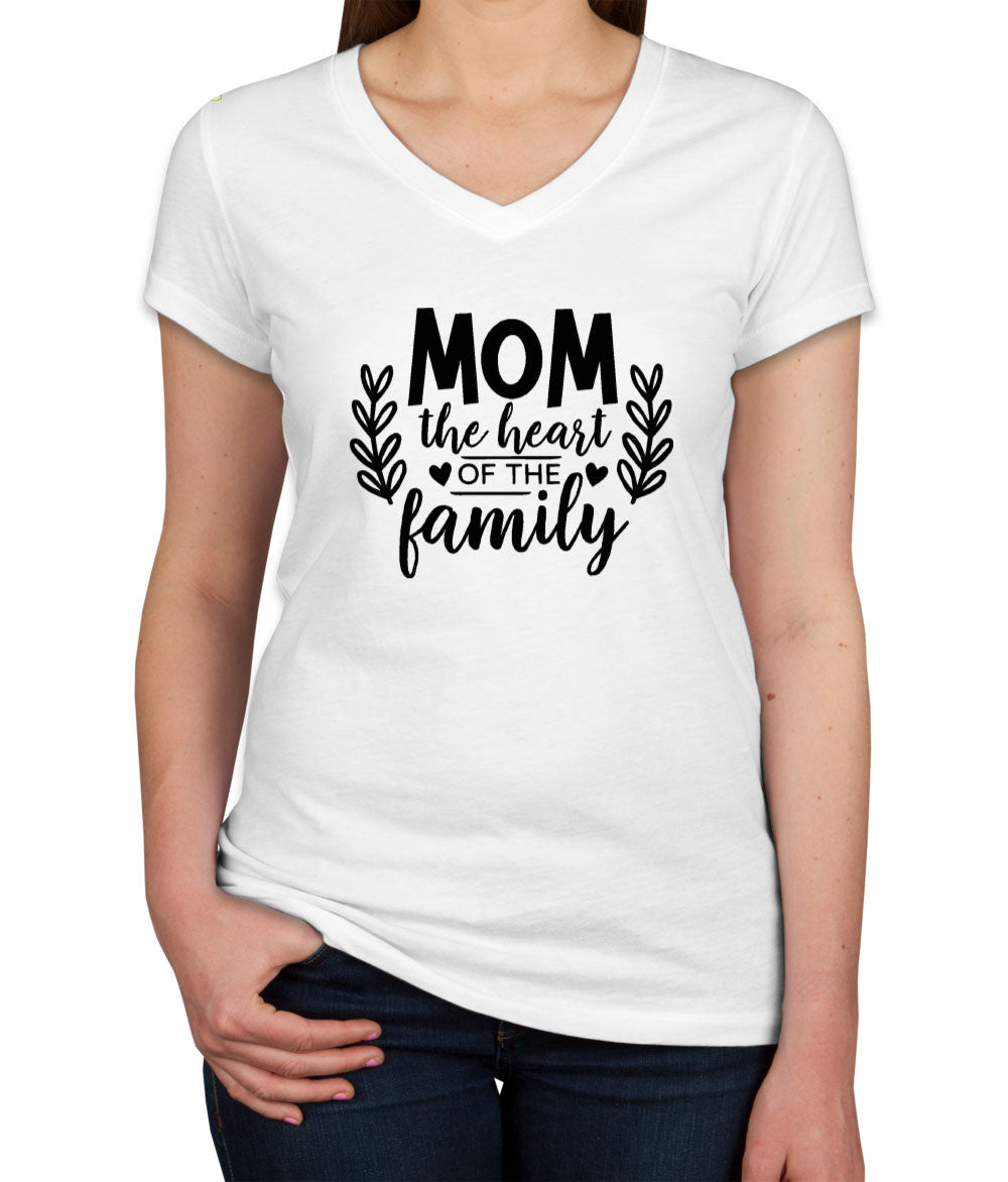 Mom The Heart Of The Family Women's V Neck T-shirt