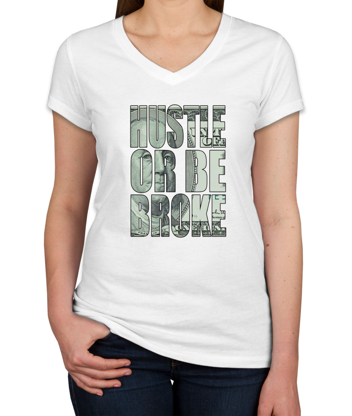 Hustle Or Be Broke Women's V Neck T-shirt