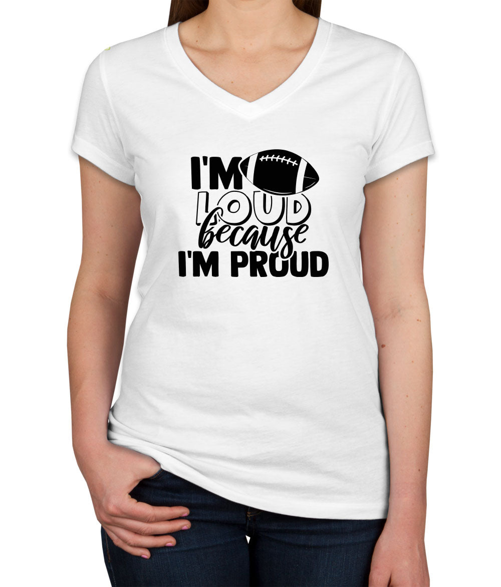 I'm Loud Because I'm Proud Women's V Neck T-shirt