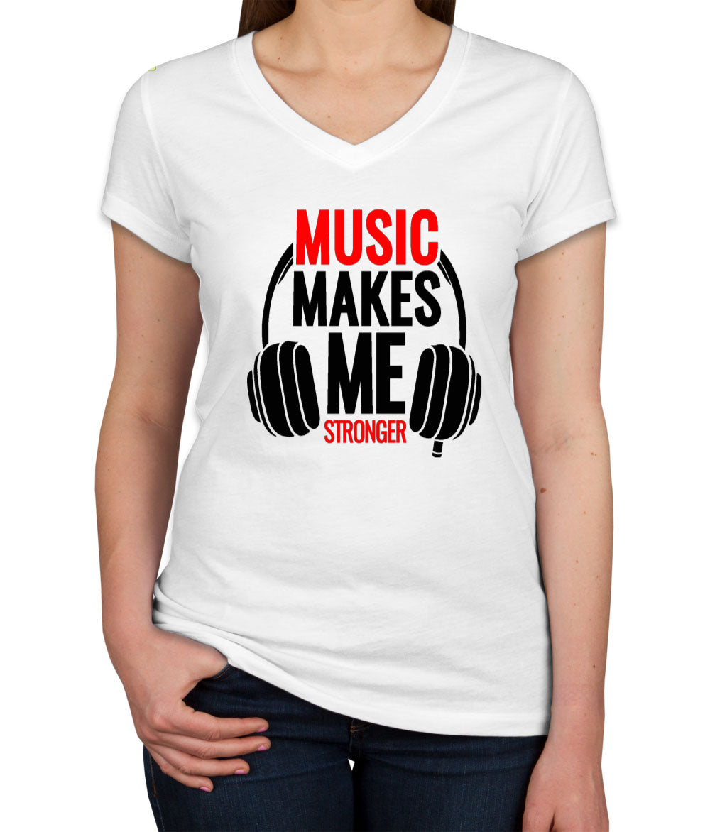 Music Makes Me Stronger Women's V Neck T-shirt