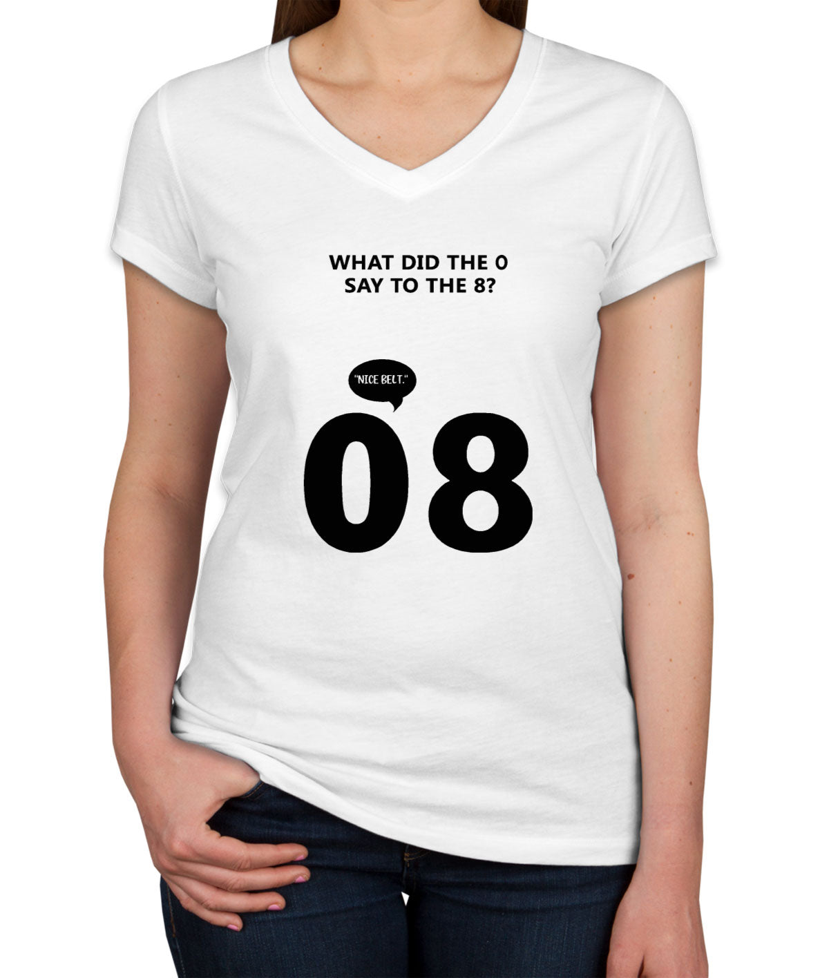 What Did The 0 Say To The 8? Women's V Neck T-shirt