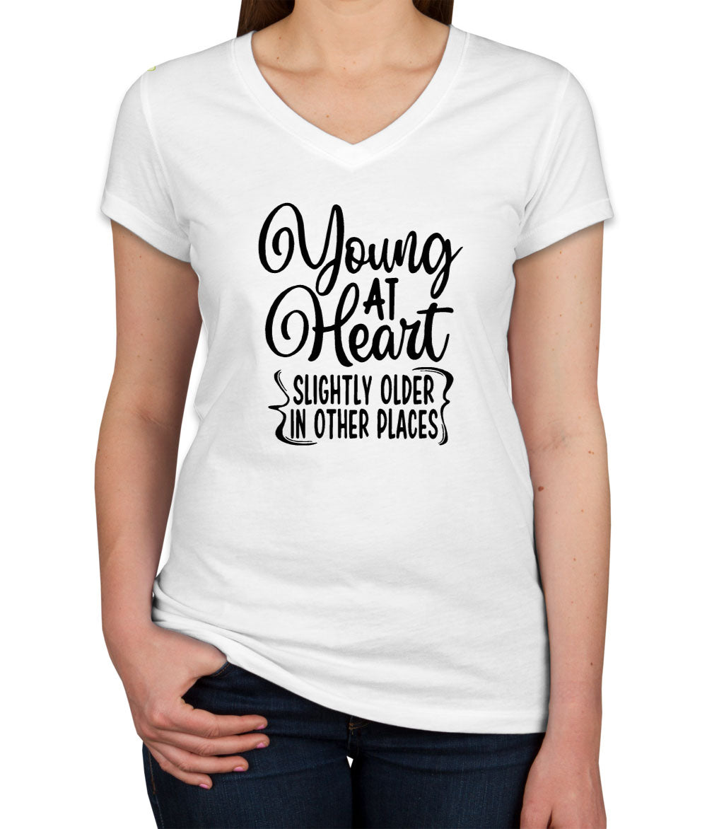 Young At Heart Slightly Older In Other Places Women's V Neck T-shirt